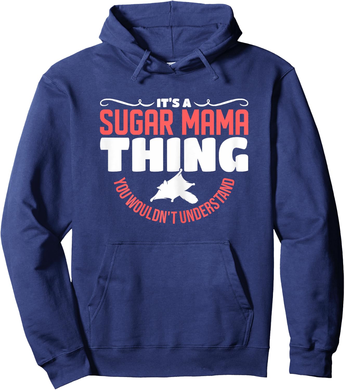 It's A Sugar Mama Thing You Wouldn't Understand Sugar Glider Hoodie - Hoodie | Navy