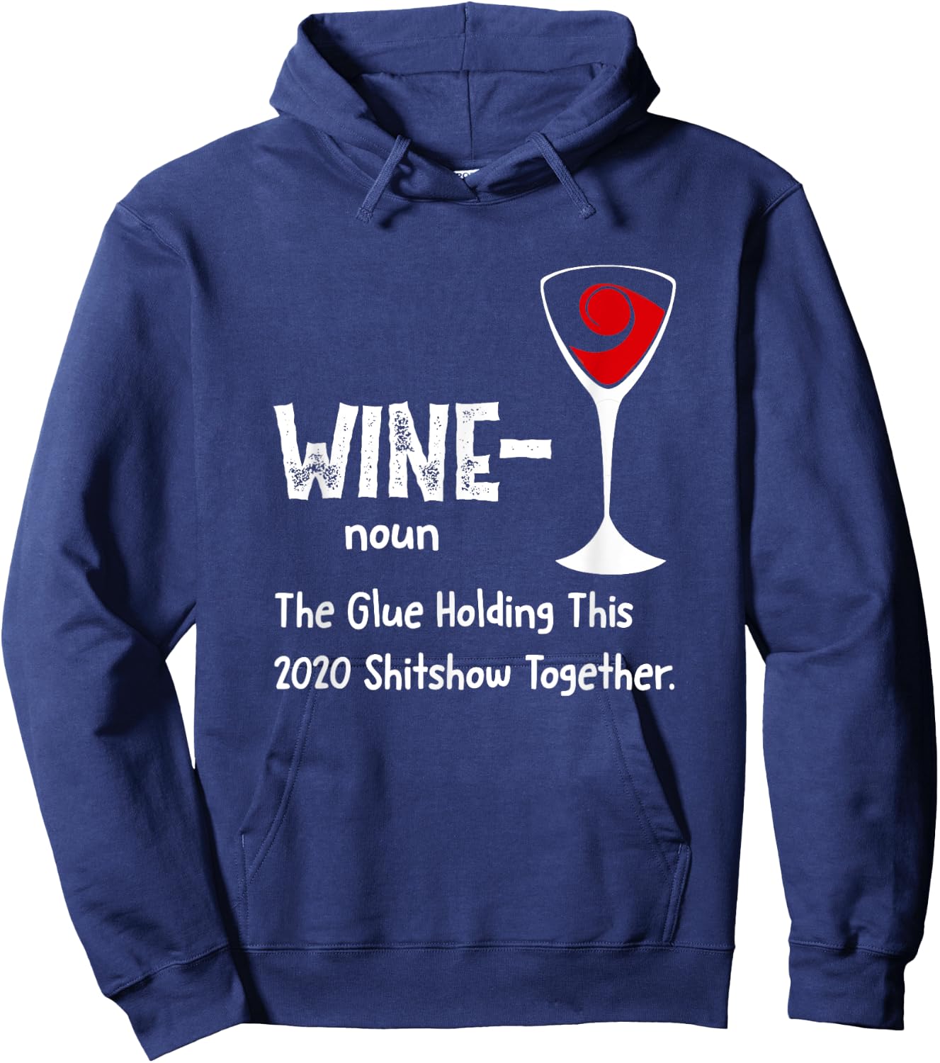 Wine noun The Glue Holding This 2021 Shitshow Together Hoodie - Hoodie | Navy