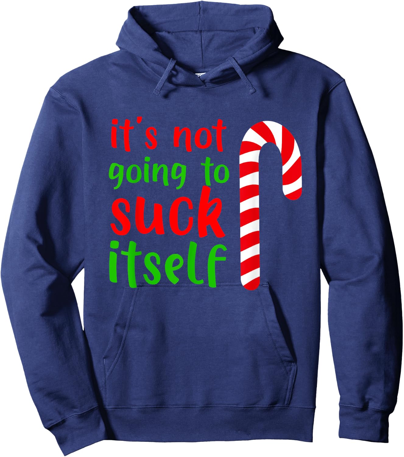 Funny Christmas Inappropriate Its Not Going To Suck Itself Hoodie - Hoodie | Navy