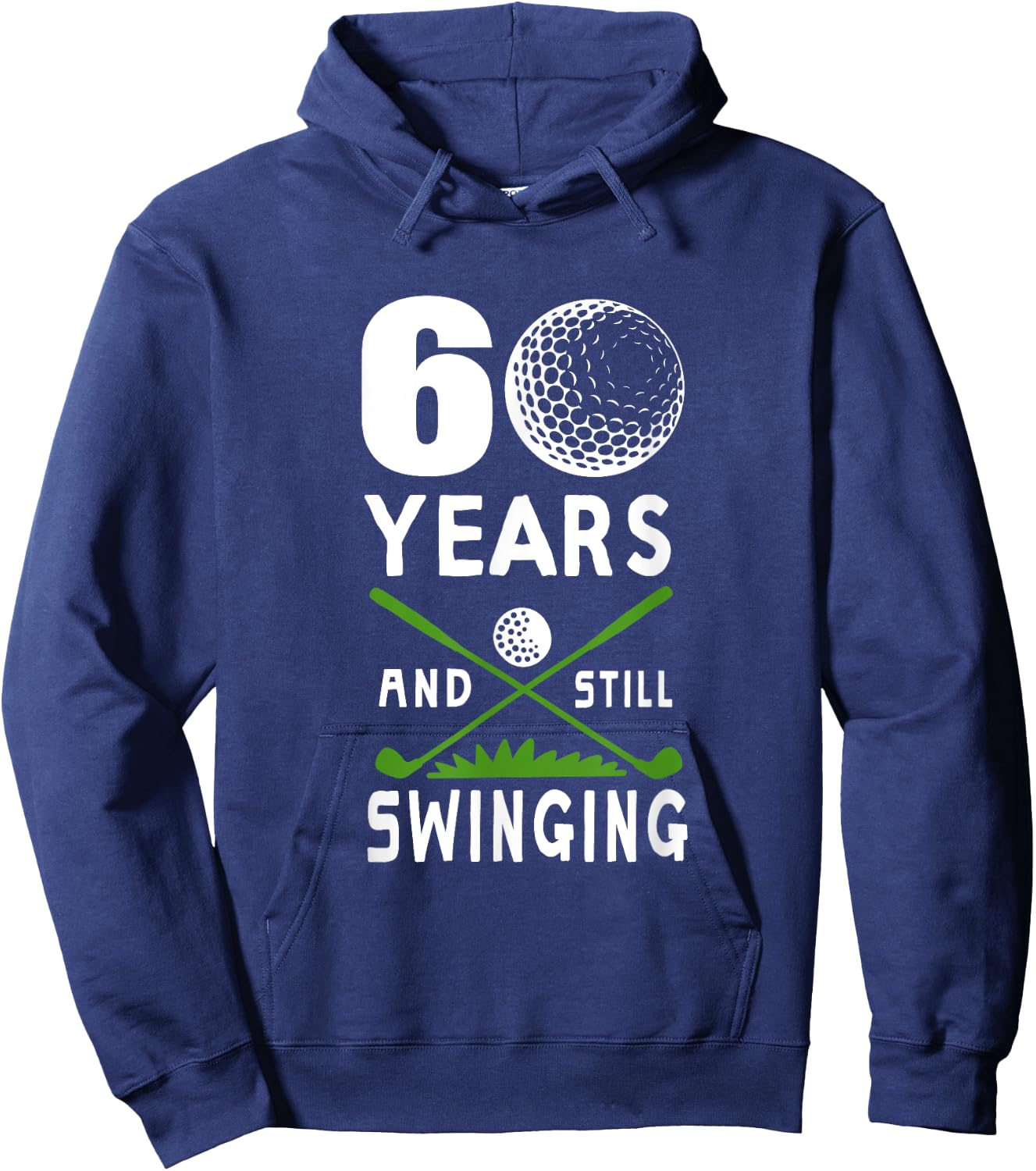 60 Years And Still Swinging 60th Birthday Golfing Apparel Hoodie - Hoodie | Navy