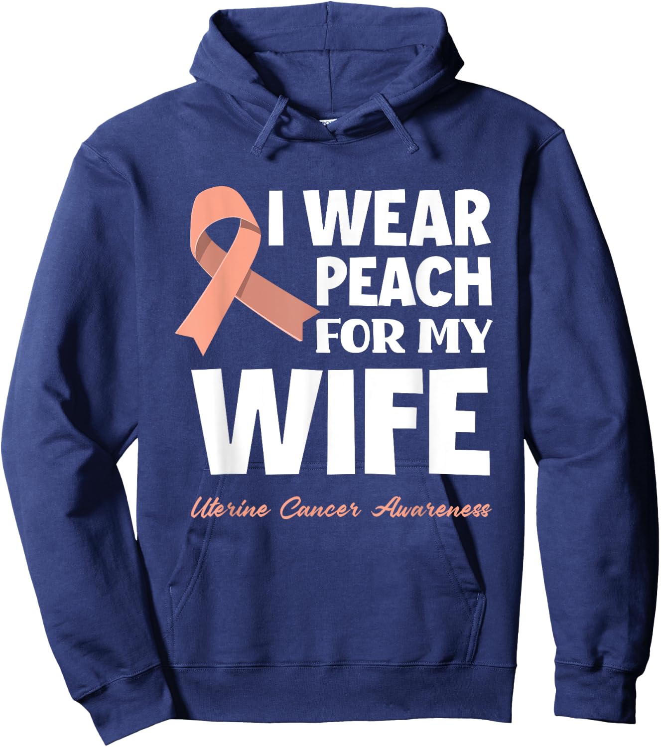I Wear Peach For My Wife Uterine Cancer Awareness Hoodie - Hoodie | Navy