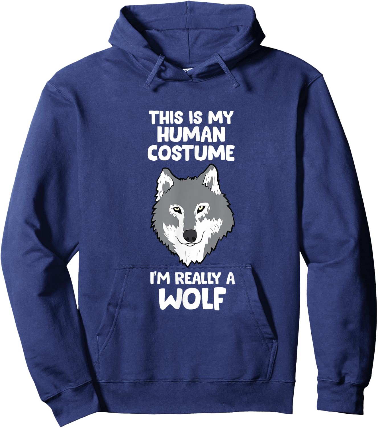 Wolves Gifts This Is My Human Costume I'm Really A Wolf Hoodie - Hoodie | Navy