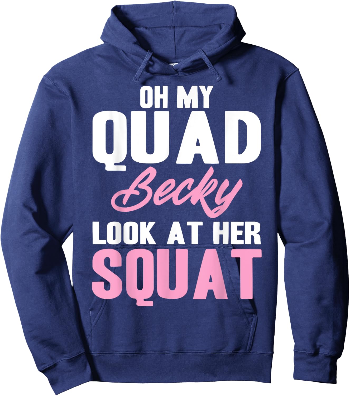 Oh My Quad Becky Look At Her Squat Design - Cute Fitness Hoodie - Hoodie | Navy