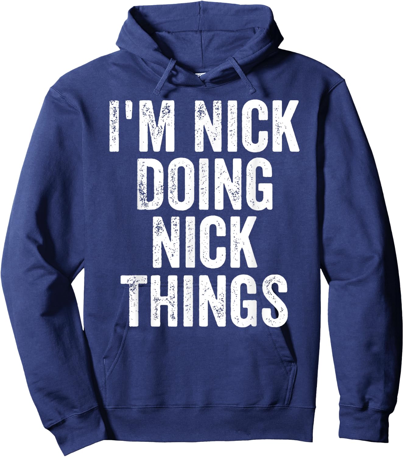 I'm Nick Doing Nick Things Shirt Personalized First Name Hoodie - Hoodie | Navy