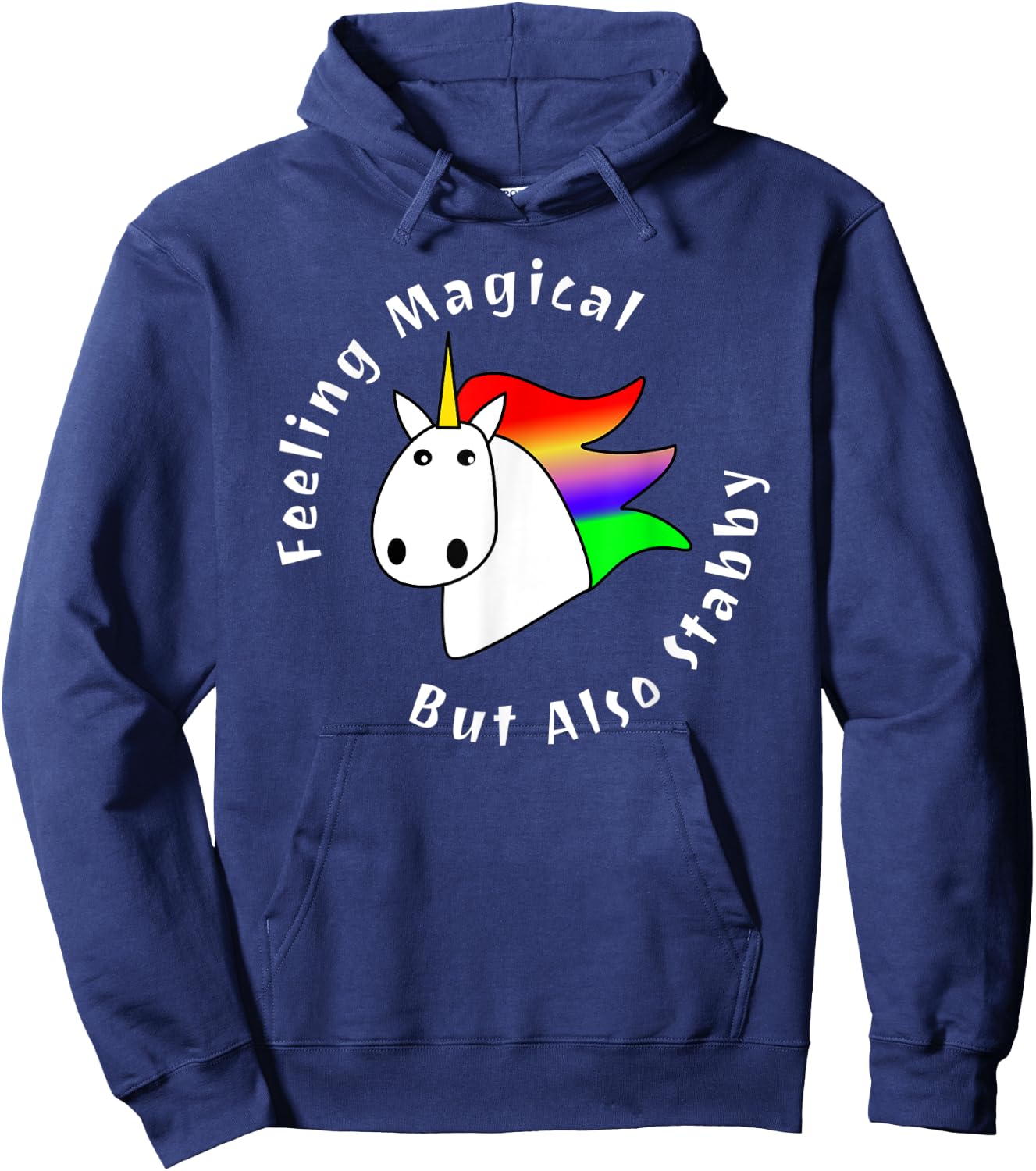 Feeling Magical But Also Stabby Cute Rainbow Unicorn Funny Hoodie - Hoodie | Navy