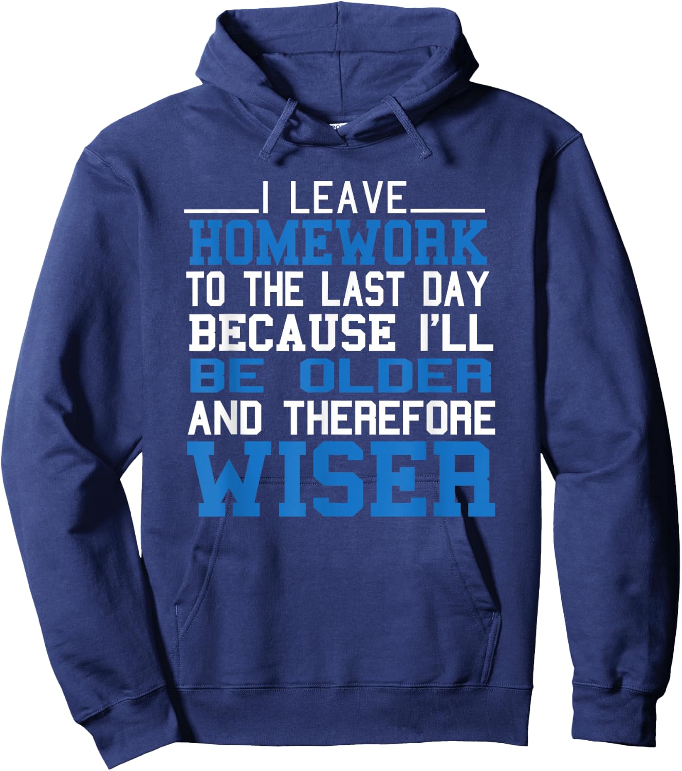 Funny Homework I Leave Homework To The Last Day Humor Saying Hoodie - Hoodie | Navy