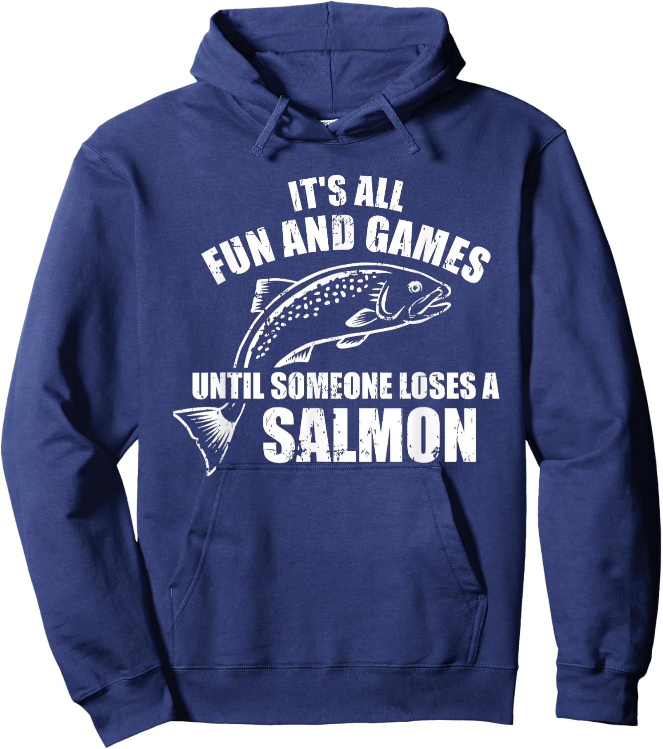 It's All Fun and Games Until Someone Loses a Salmon Fishing Hoodie - Hoodie | Navy
