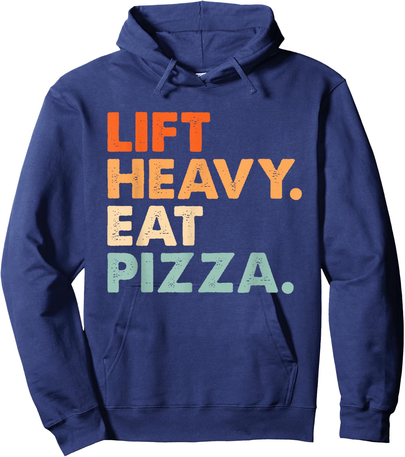 Lift Heavy Eat Pizza Gym Fitness Funny Pizza Lovers Cool Hoodie - Hoodie | Navy