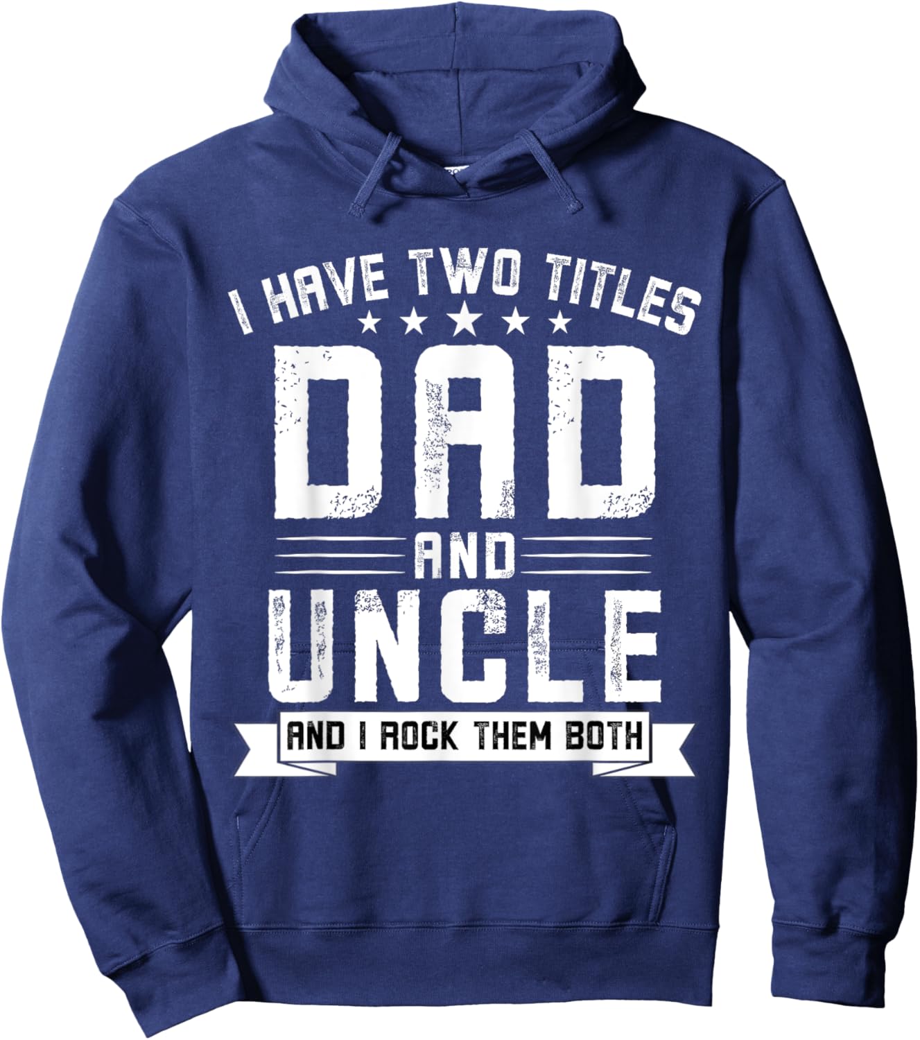 I Have Two Titles Dad And Uncle Funny Uncle Father's Day Hoodie - Hoodie | Navy