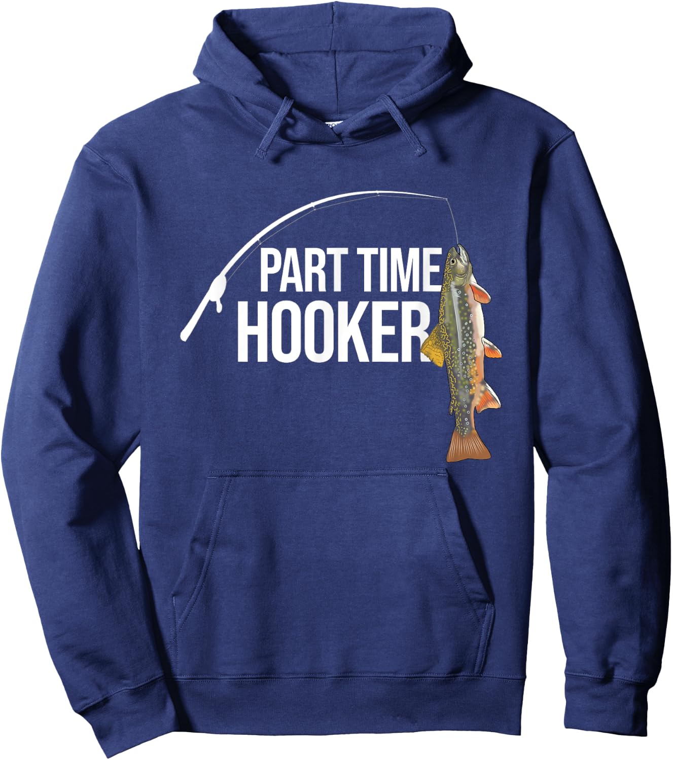 Part Time Hooker Brook Trout Funny Fishing Gifts Hoodie - Hoodie | Navy