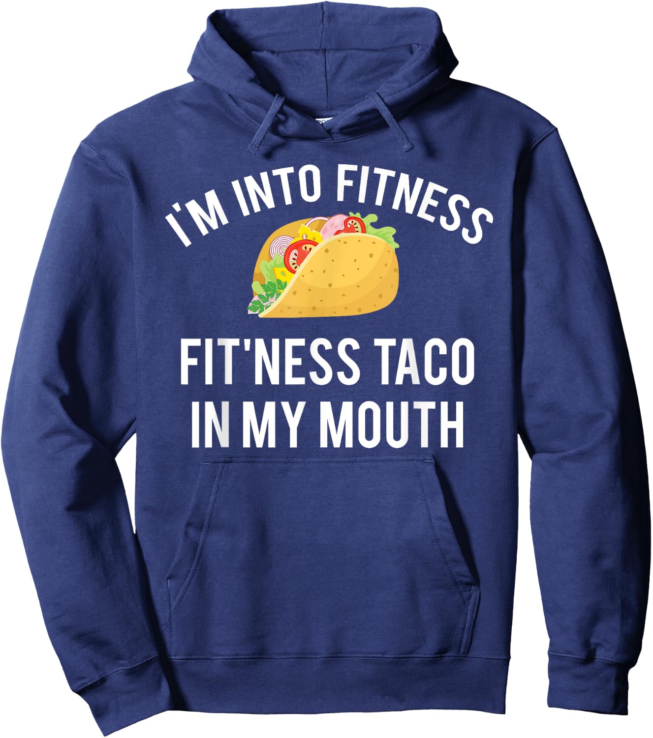 I'm into fitness fit'ness taco in my mouth Hoodie - Hoodie | Navy