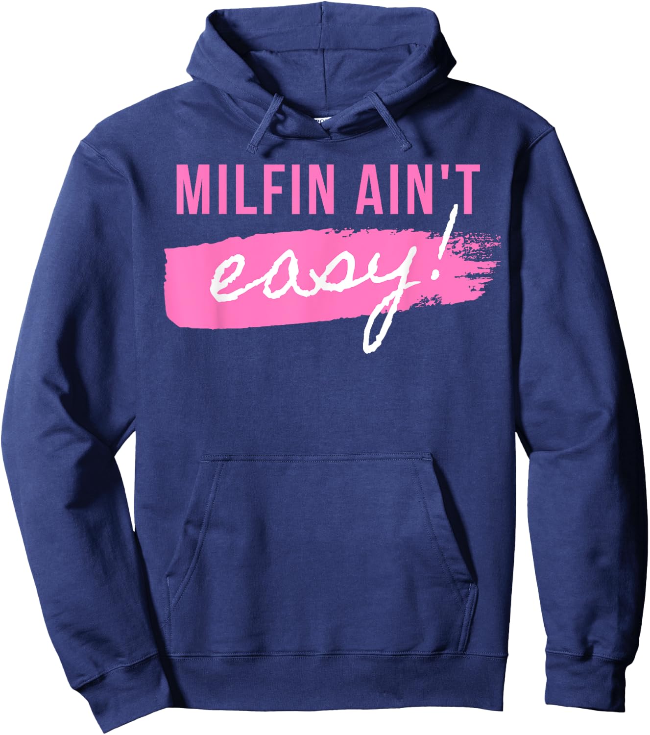 Milfin' Ain't Easy - Fit Hot Mom Milf for Mother's Day Funny Hoodie - Hoodie | Navy
