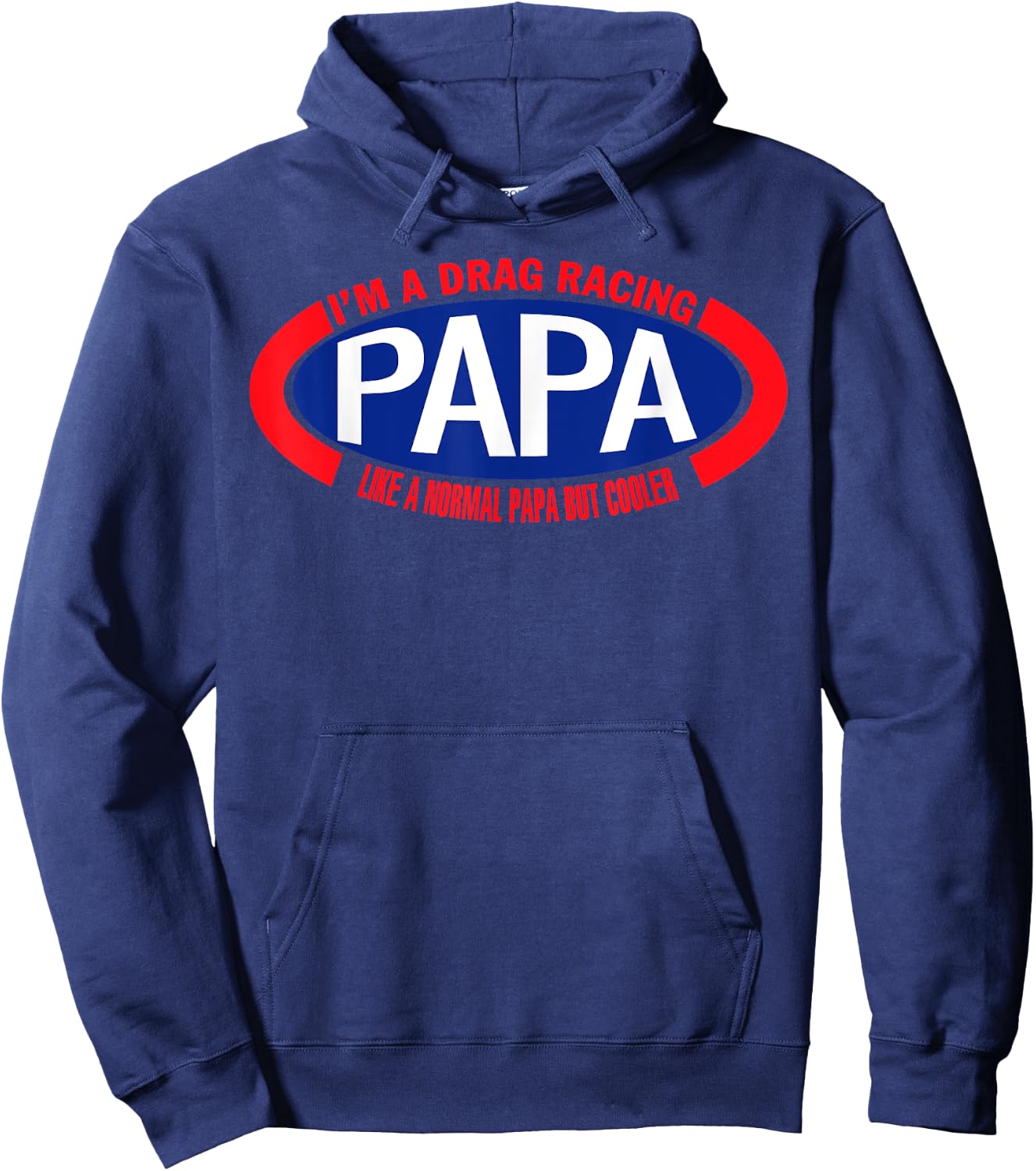 I'm A Drag Racing Papa Like A Normal Papa But Cooler Hoodie - Hoodie | Navy