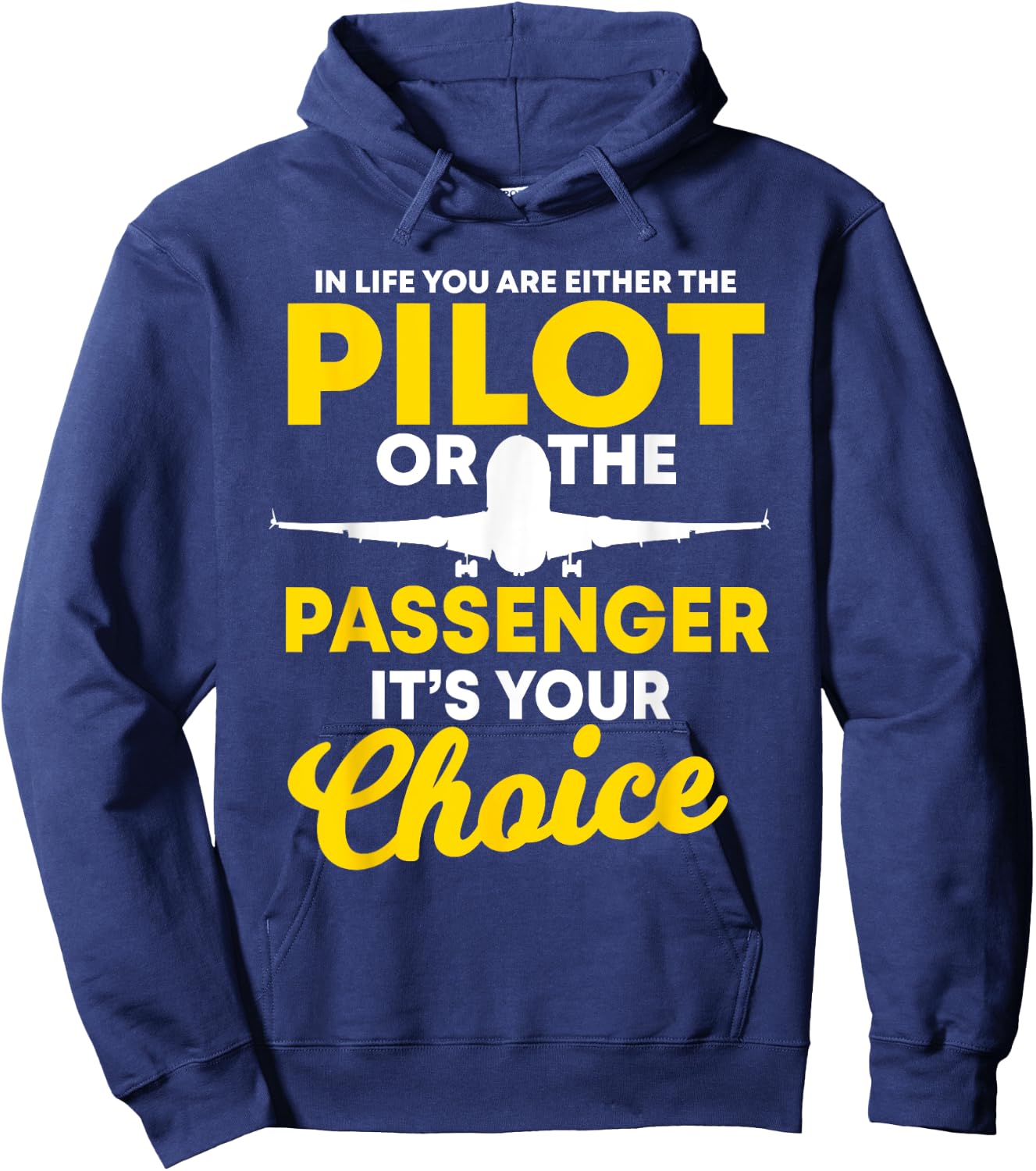 In Life You Are Either A Pilot Or The Passenger Airplane Hoodie - Hoodie | Navy