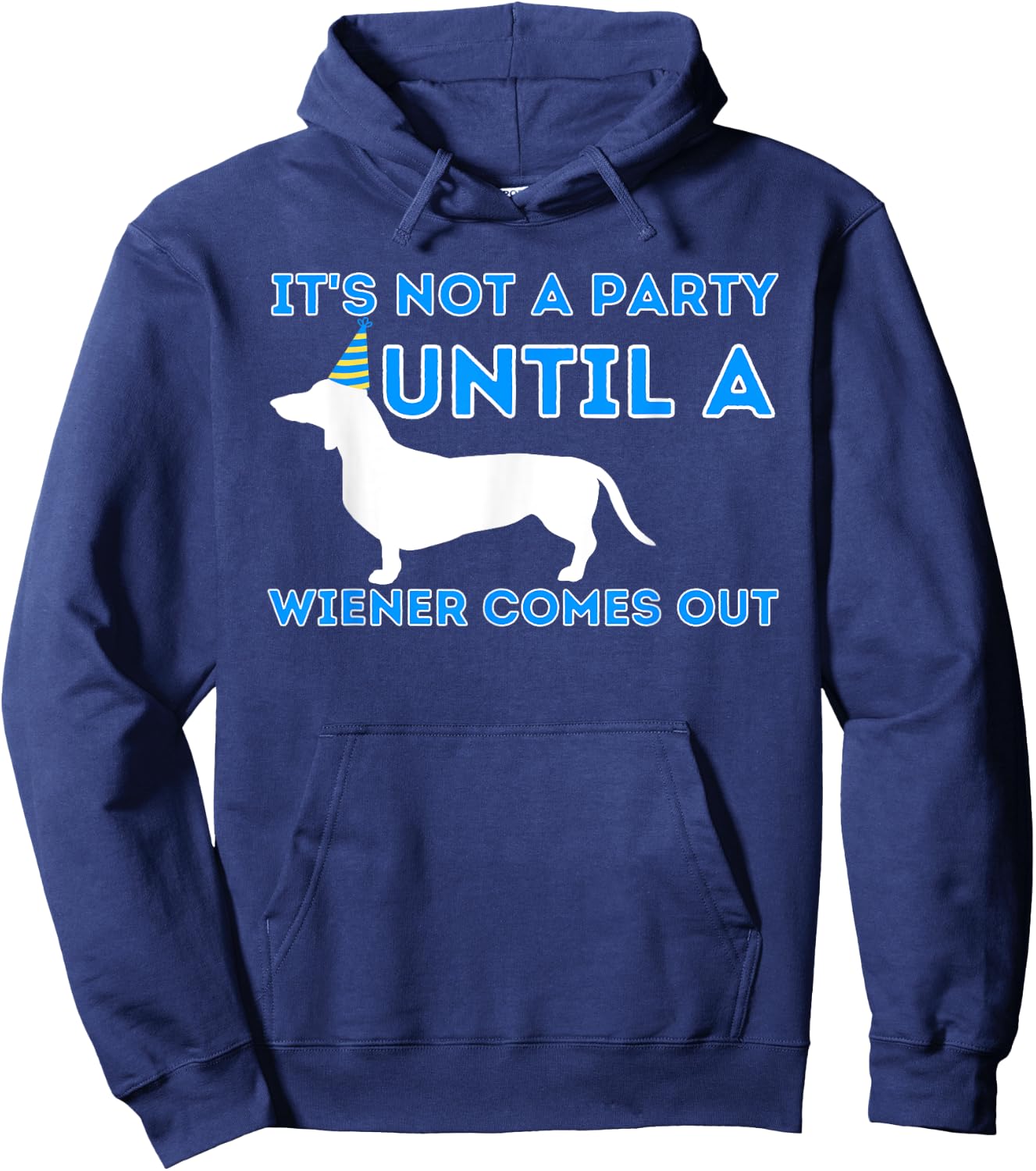Not A Party Until A Wiener Comes Out - Dachshund Badger Dog Women Hoodie - Hoodie | Navy