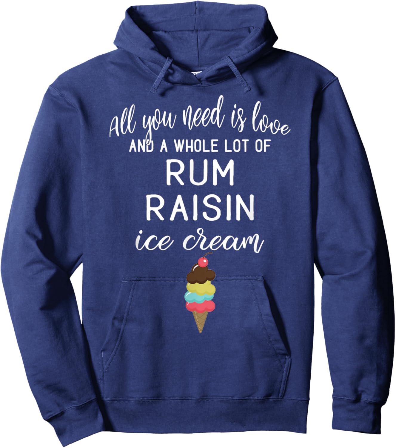 Rum Raisin Ice Cream Graphic - All You Need is Love and Ice Women Hoodie - Hoodie | Navy
