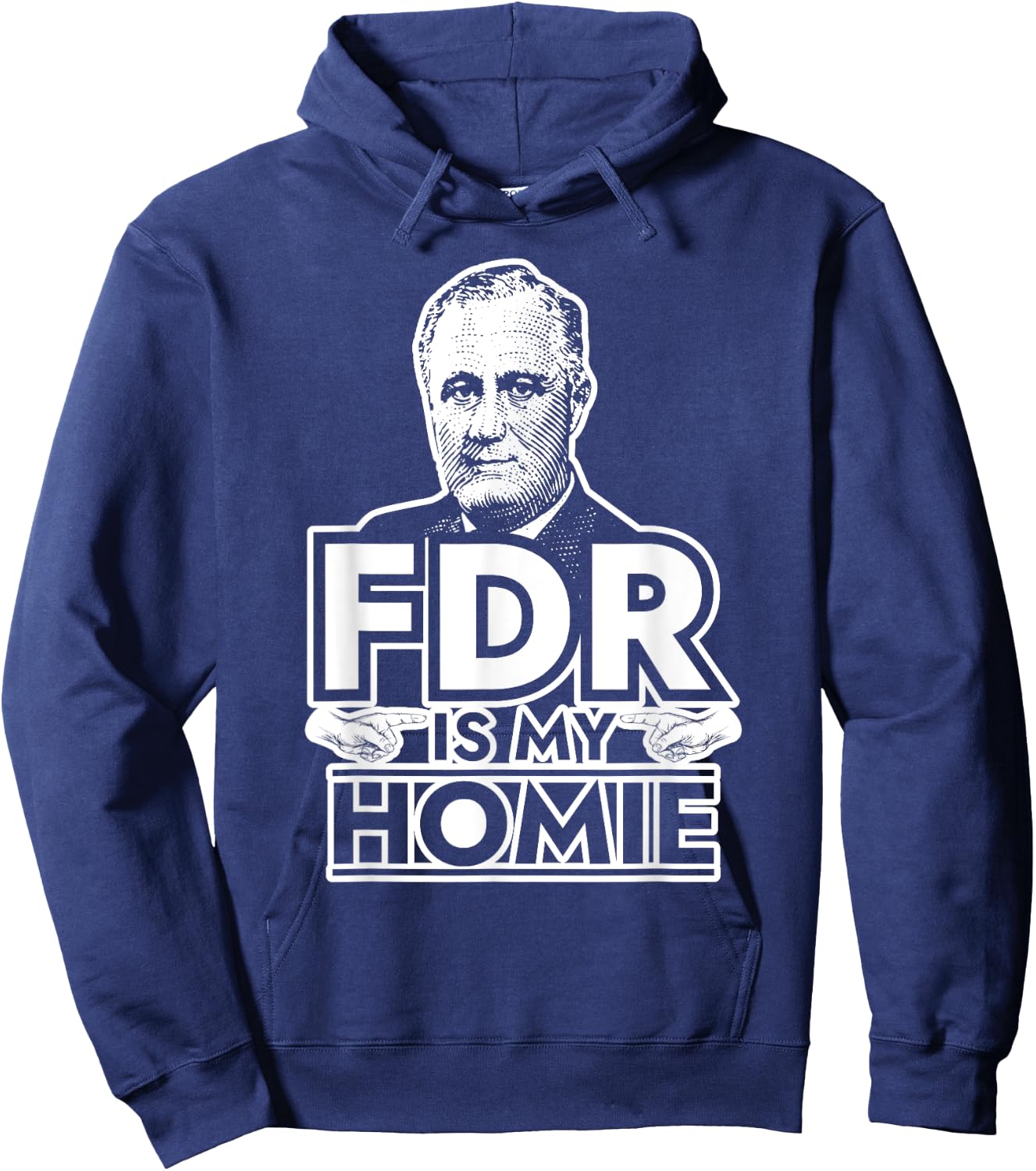 American History Gifts FDR is My Homie Franklin Delano Roosevelt Hoodie - Hoodie | Navy