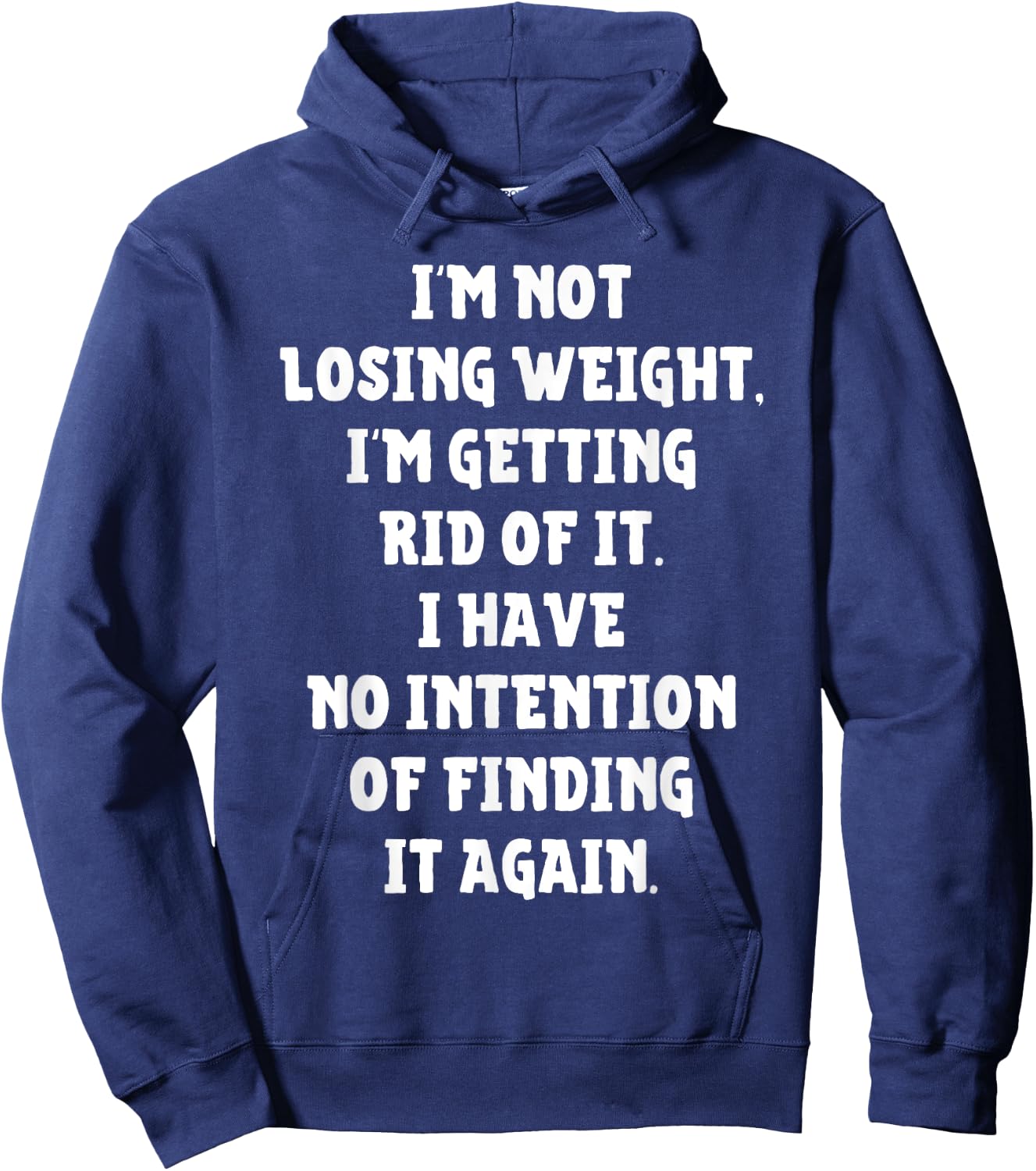 I'm Not Losing Weight Im Getting Rid Of It Funny Weight Loss Hoodie - Hoodie | Navy