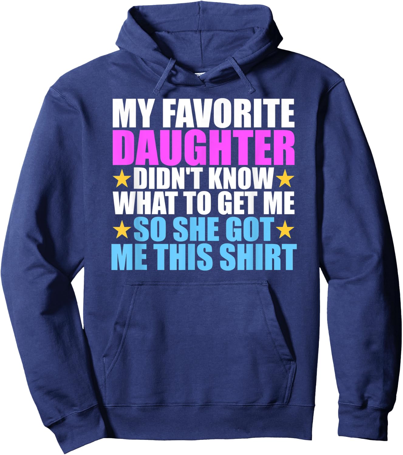 My Favorite Daughter Got Me This Shirt - Funny Dad and Mom Hoodie - Hoodie | Navy