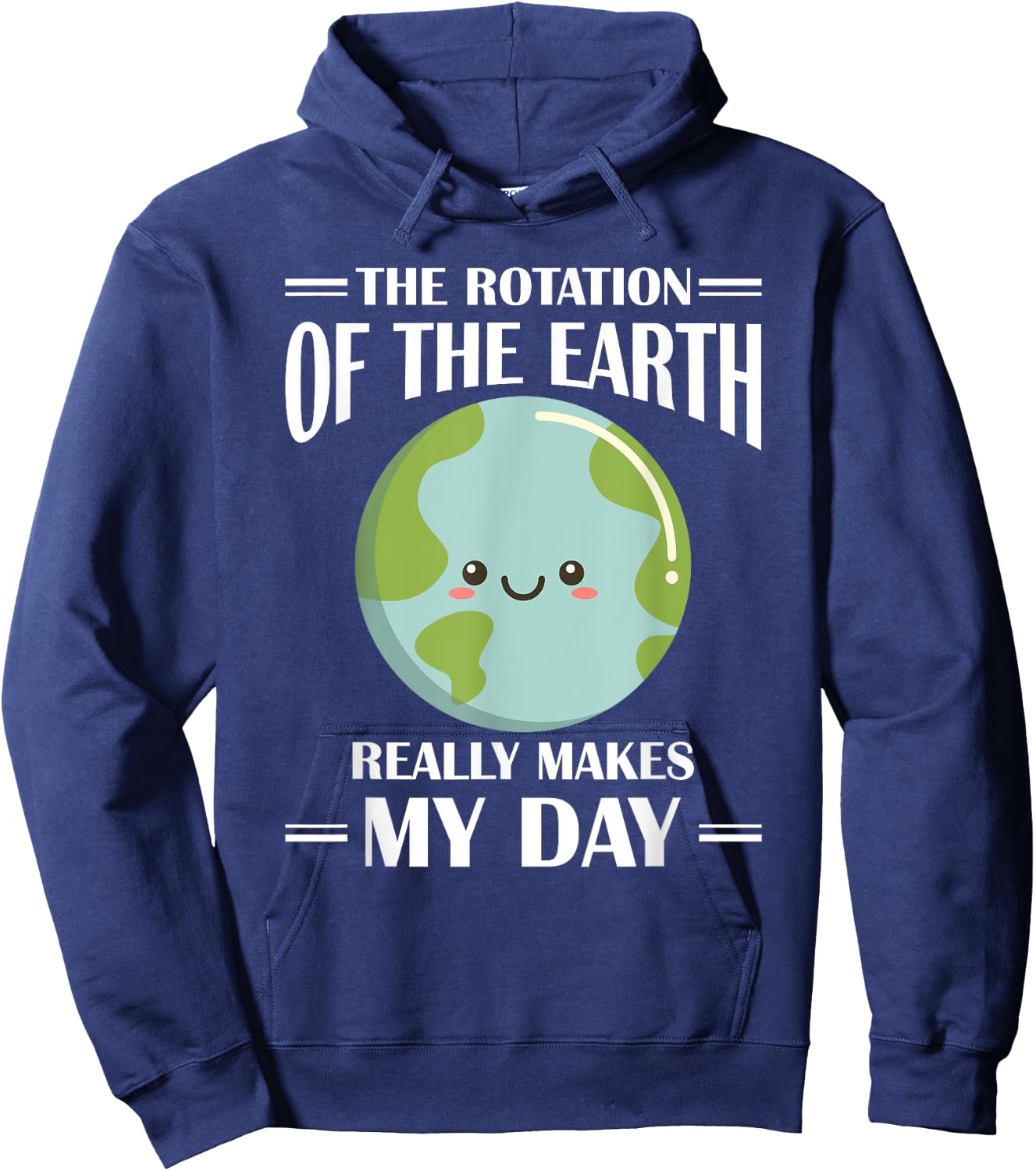 The Rotation Of Earth Really Makes My Day Earth Day Hoodie - Hoodie | Navy