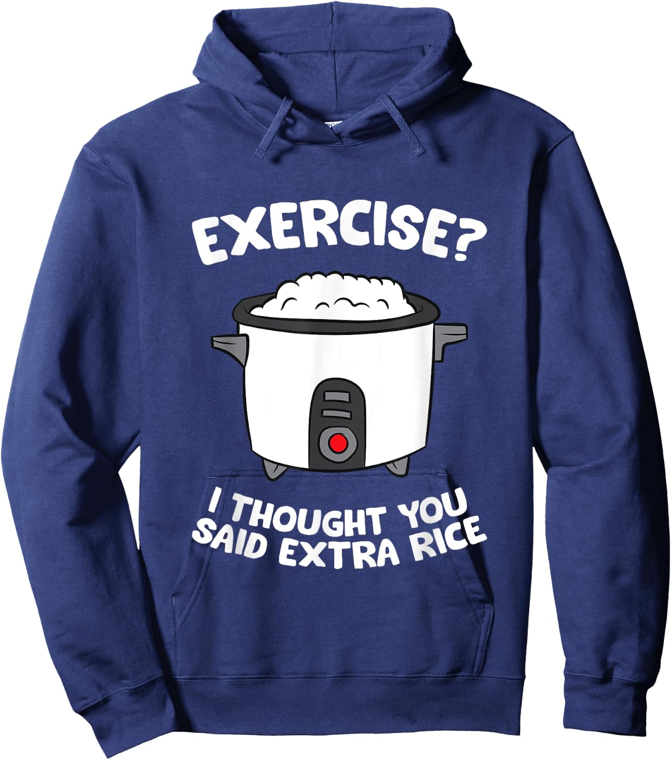 School Exercise I Thought You Said Extra Rice Rice Cooker Hoodie - Hoodie | Navy