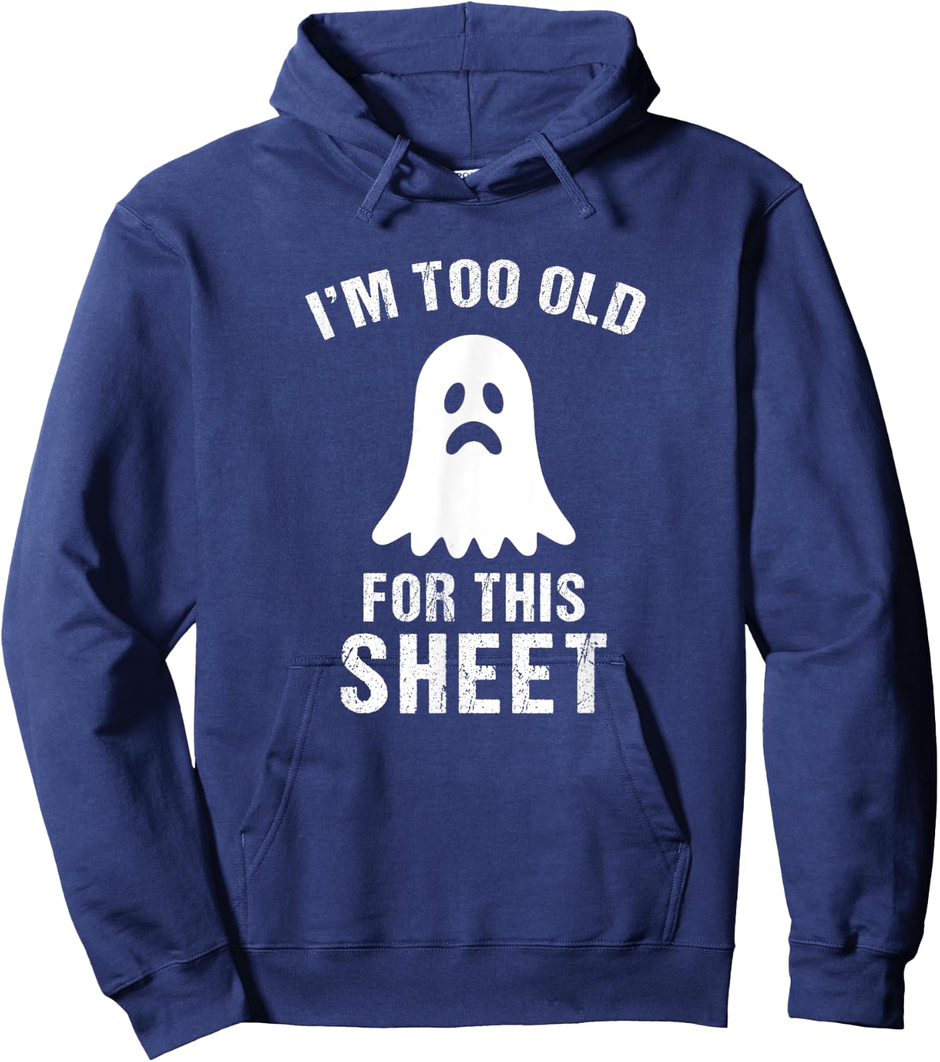 I'm Too Old For This Sheet Funny Halloween Costume Hoodie - Hoodie | Navy