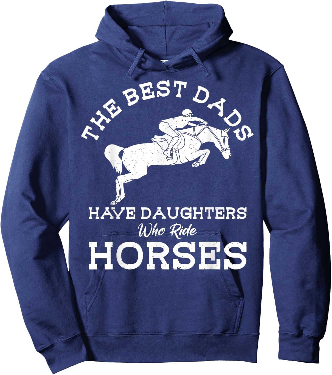 The Best Dads Have Daughters Who Ride Horses Horse Lover Hoodie - Hoodie | Navy