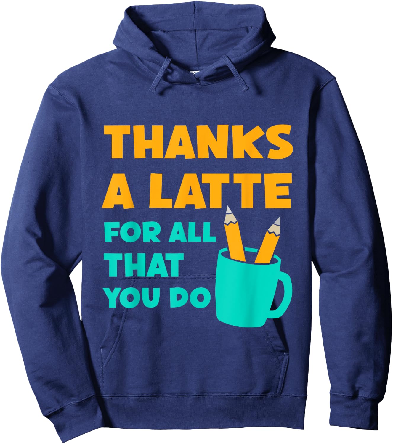 Thanks A Latte For All That You Do Teacher Thank You Love Hoodie - Hoodie | Navy