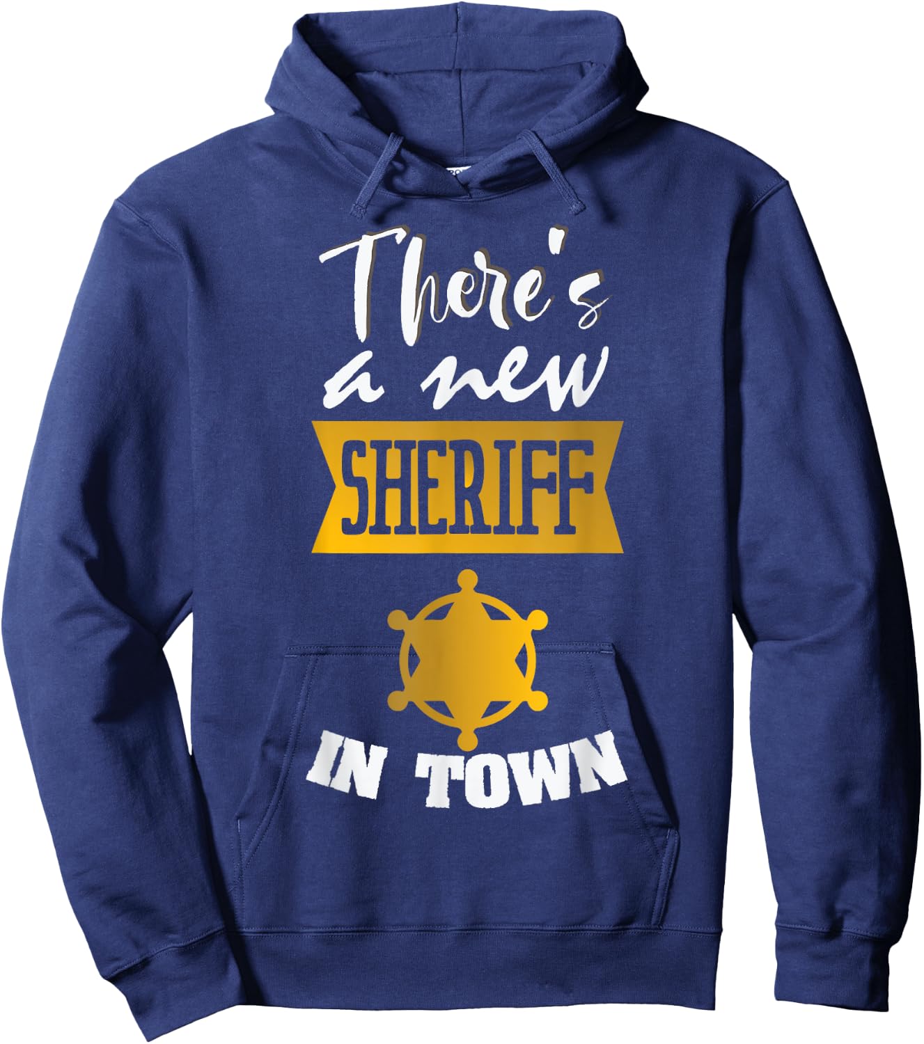 Funny Saying There's a New Sheriff In Town Deputy Women Men Hoodie - Hoodie | Navy
