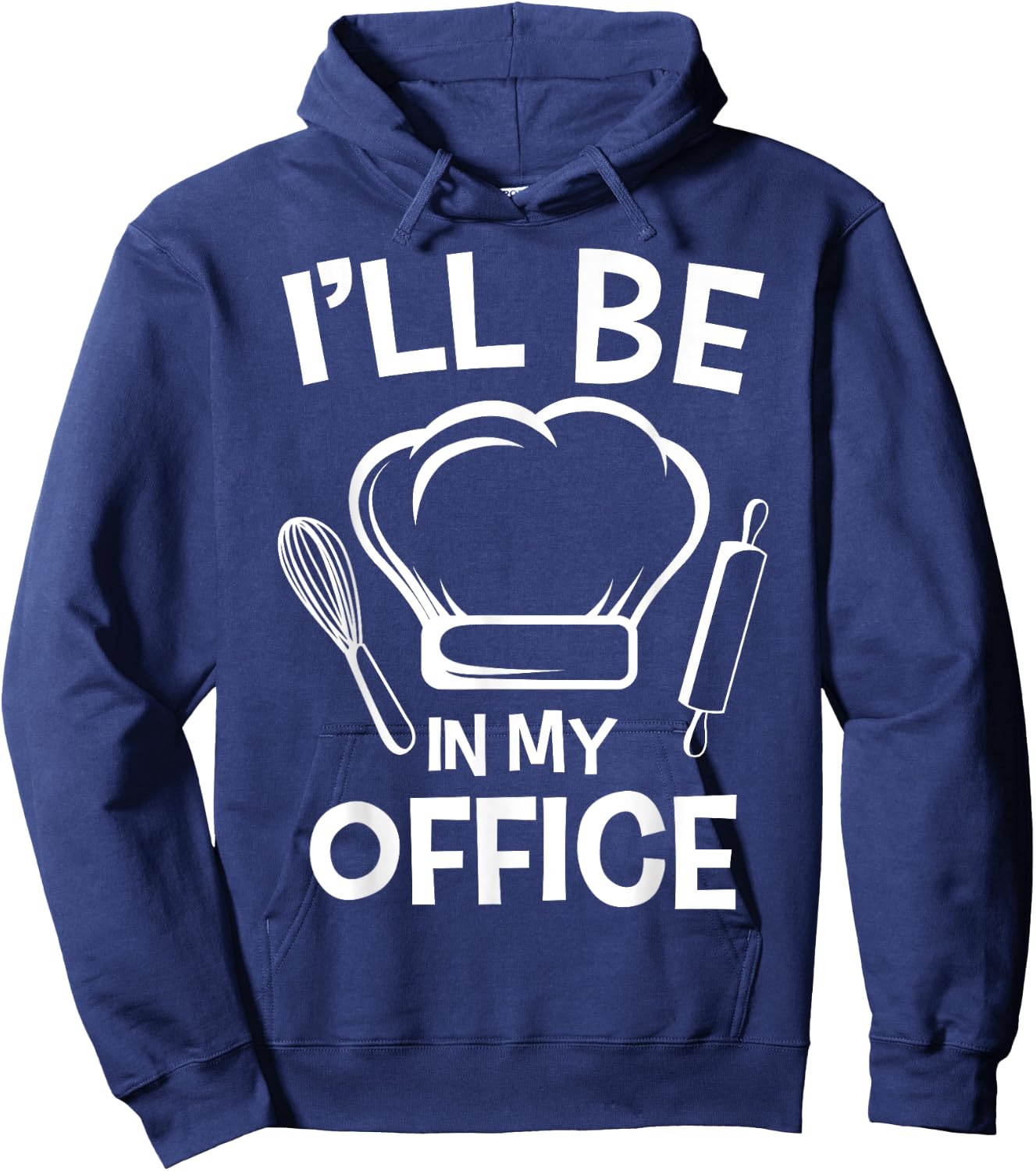 I'll Be In My Office Chef Hat Kitchen Cook Cuisine Culinary Hoodie - Hoodie | Navy