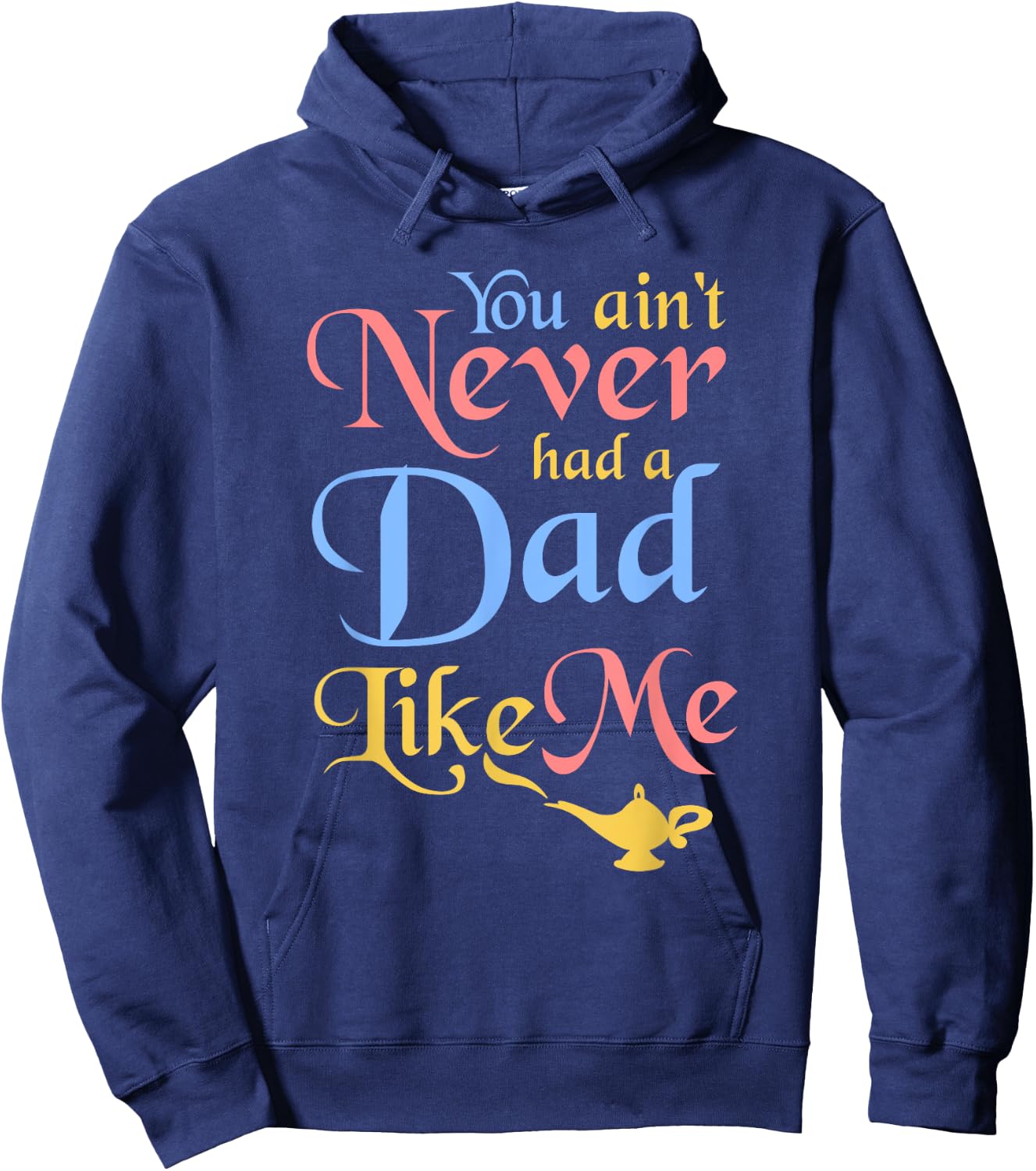 You ain't Never Had a Dad Like Me Funny Genie Father's Gifts Hoodie - Hoodie | Navy