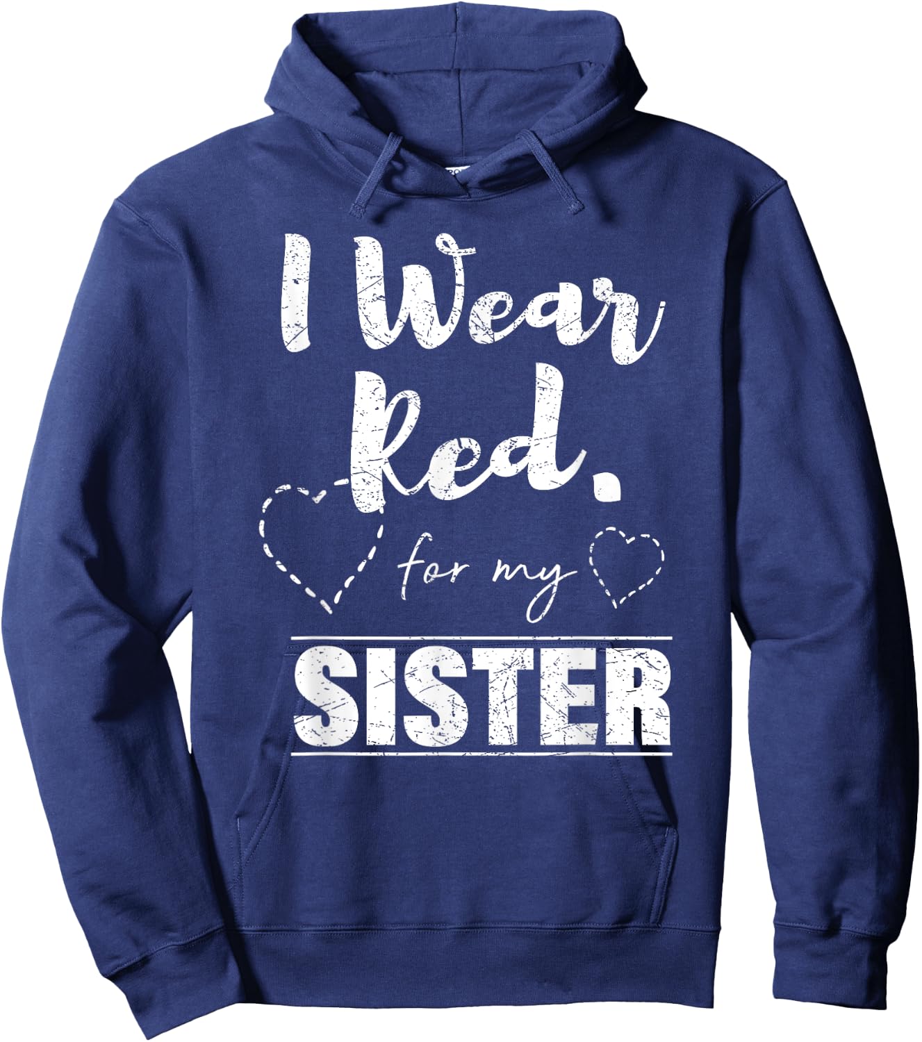 I Wear Red for my Sister , Heart Disease Awareness Gift Hoodie - Hoodie | Navy