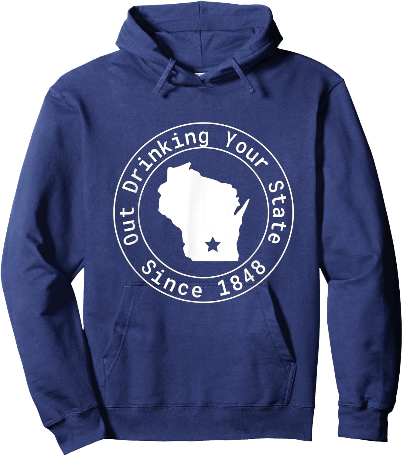 Wisconsin Out Drinking Your State Since 1848 Funny Design Hoodie - Hoodie | Navy