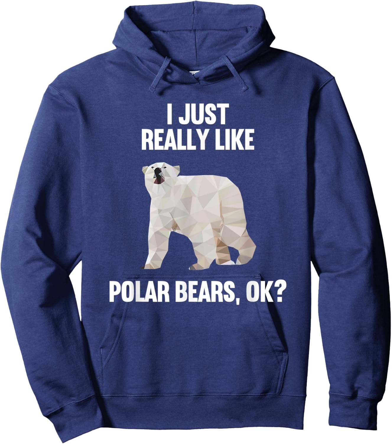 I Just Really Like Polar bears OK Funny Polar bears Gift Hoodie - Hoodie | Navy