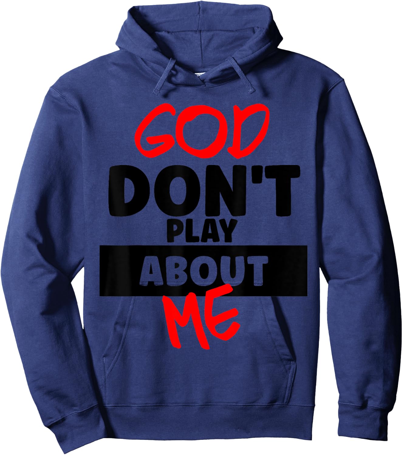 God Don't Play About Me Humor Funny Christian Jesus Quote Hoodie - Hoodie | Navy
