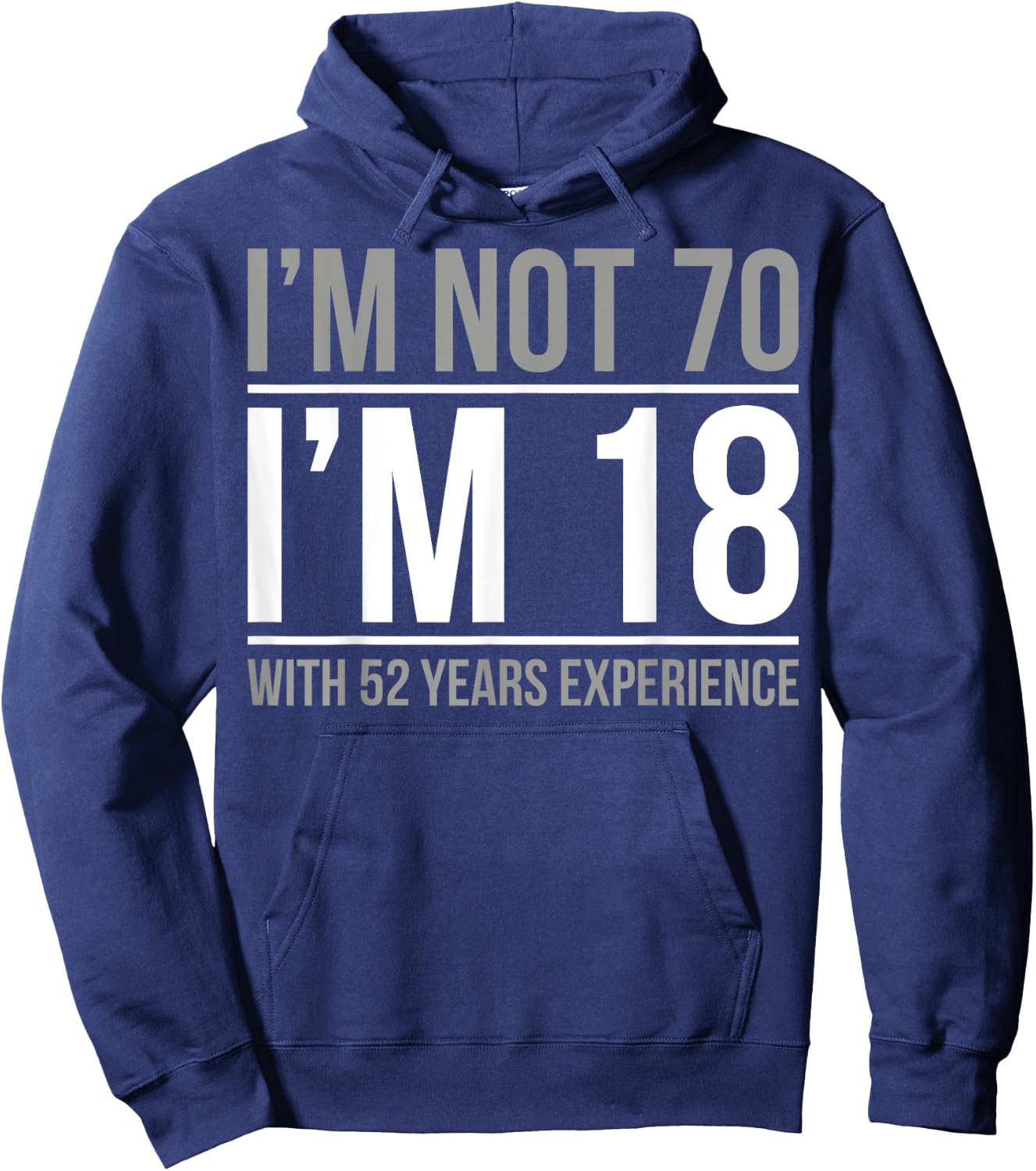 I'm not 70 I'm 18 With 52 Years Experience Hoodie - Hoodie | Navy