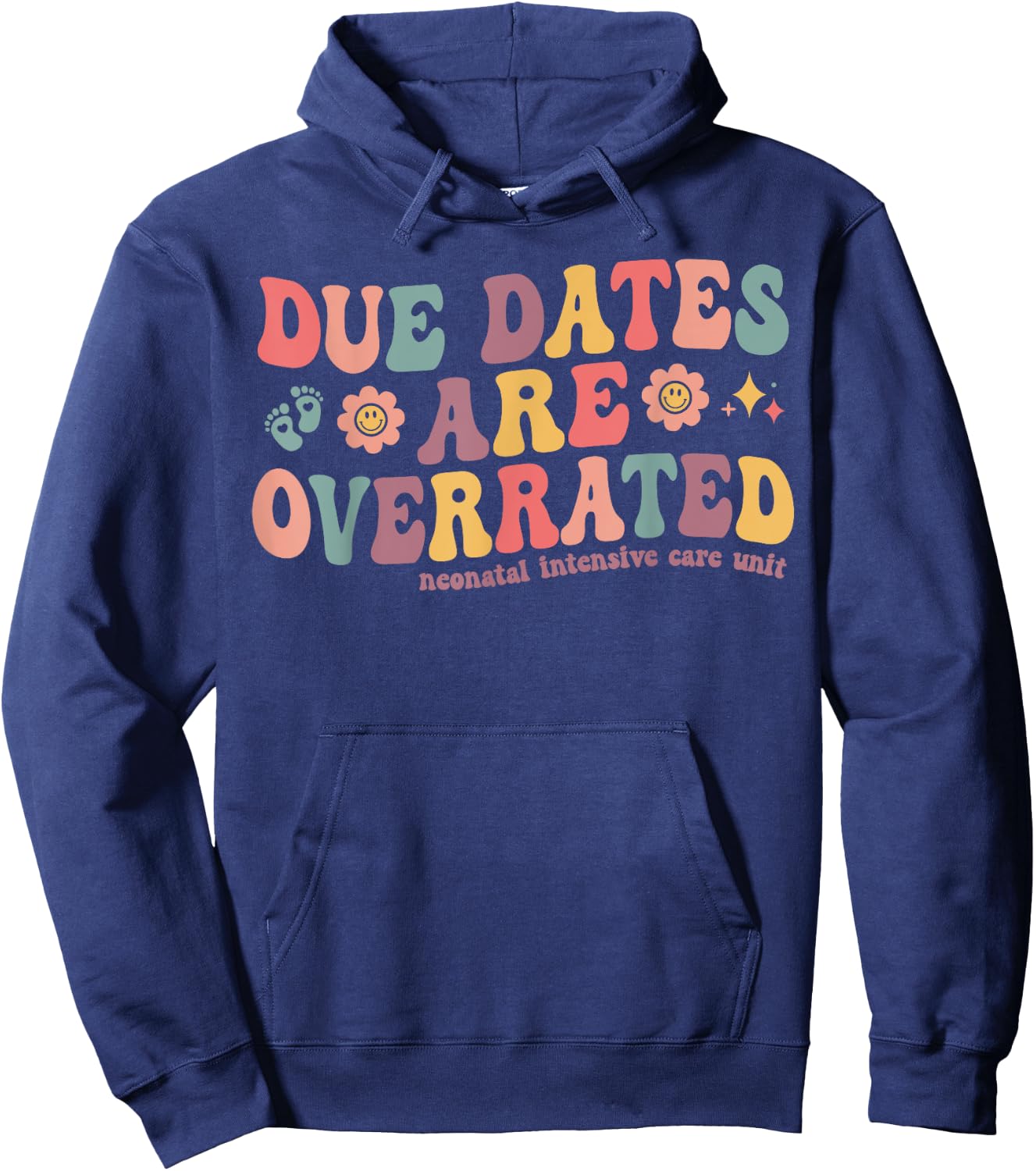 Groovy Due Dates are Overrated Cute NICU Neonatal Nurse Hoodie - Hoodie | Navy