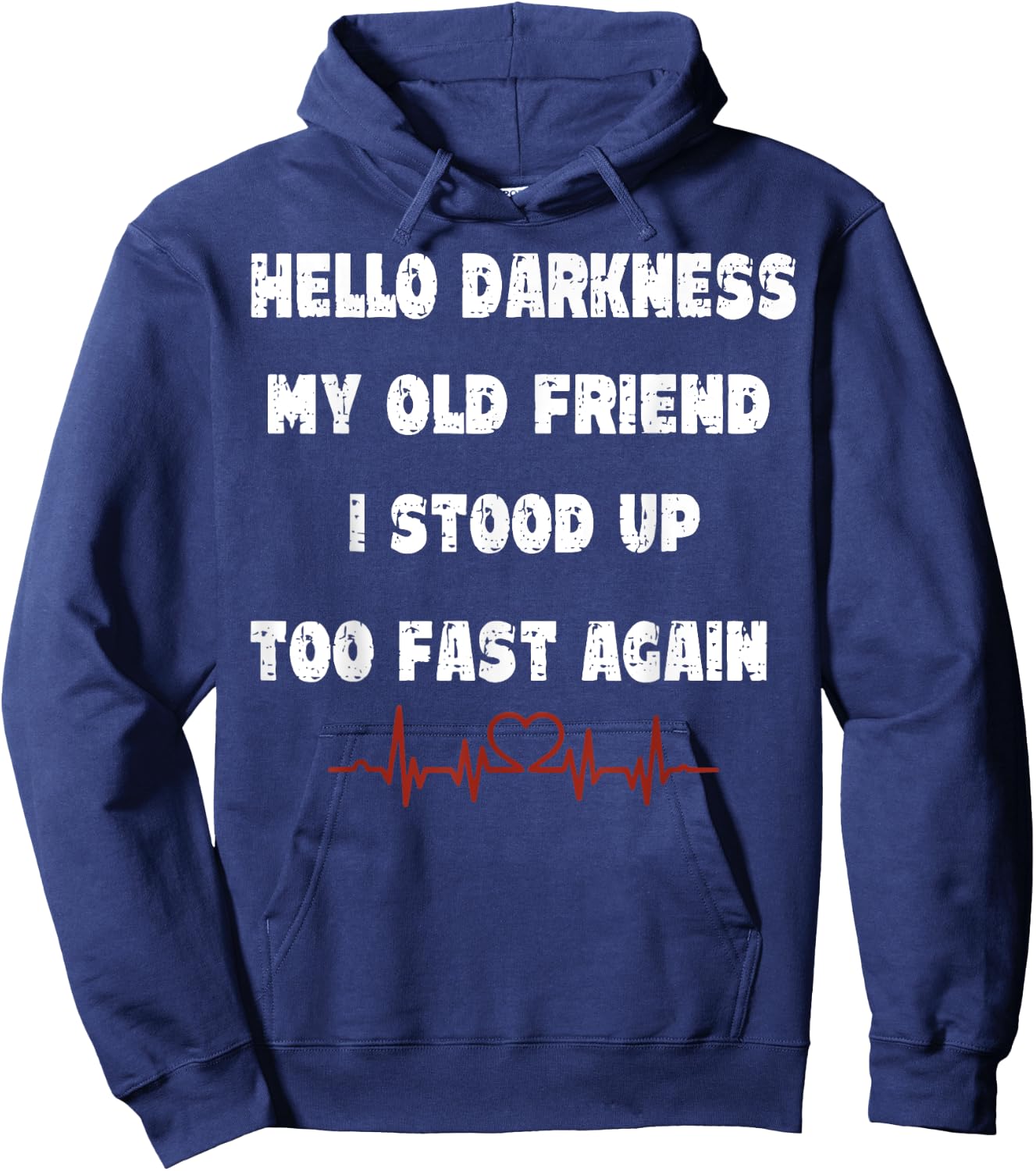 Hello Darkness My Old Friend I Stood Up Too Fast Again Hoodie - Hoodie | Navy