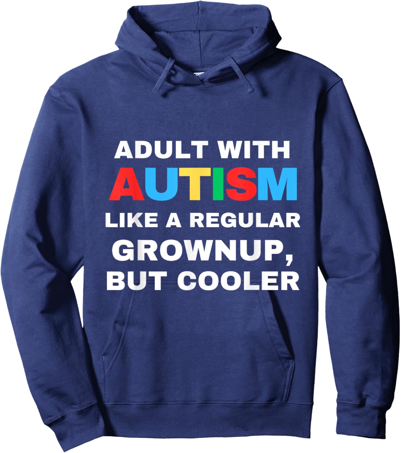 Adult With Autism Like A Regular Grownup But Cooler Autistic Hoodie - Hoodie | Navy
