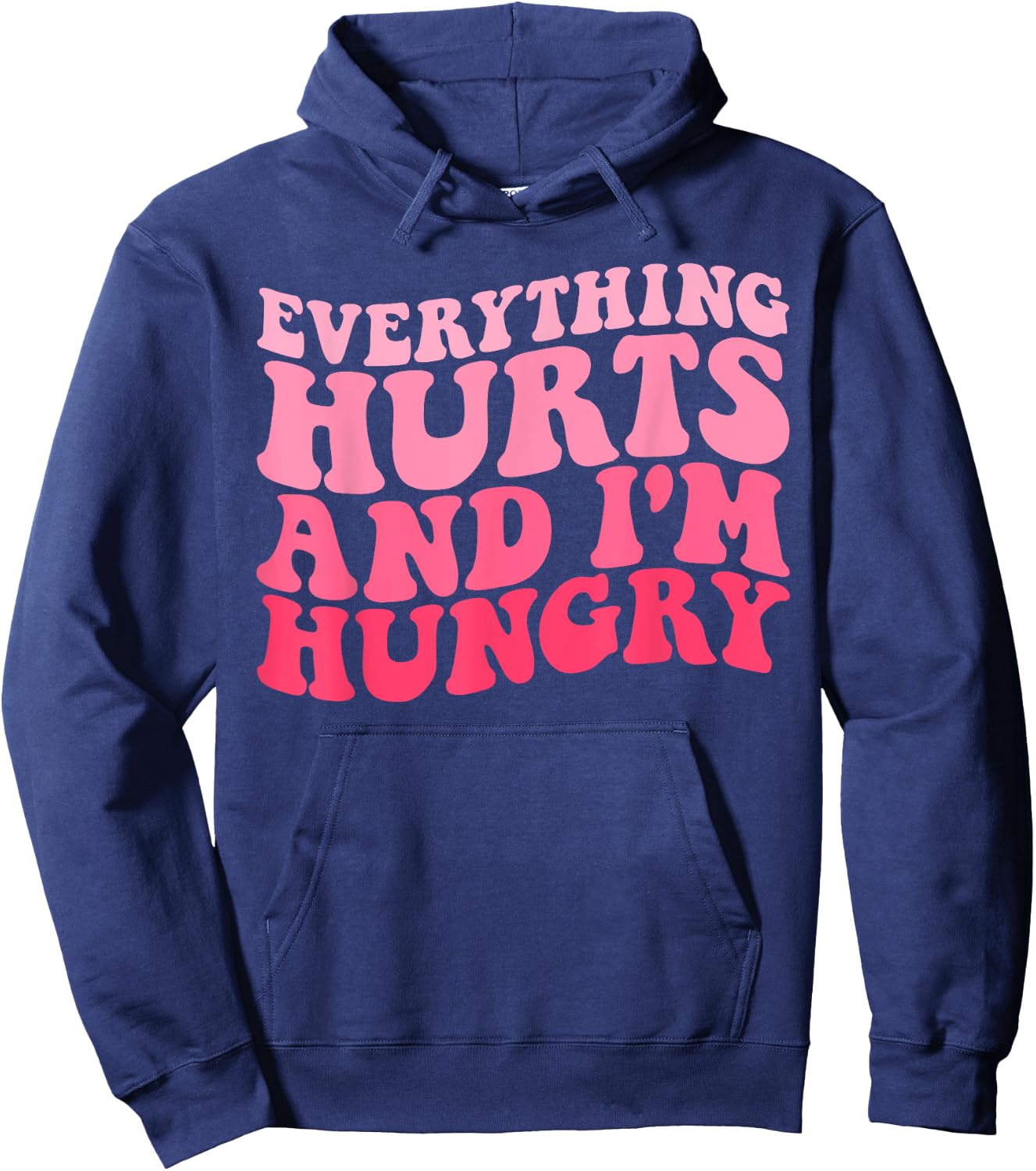 Everything Hurts And I'm Hungry Funny Workout Gym Fitness Hoodie - Hoodie | Navy