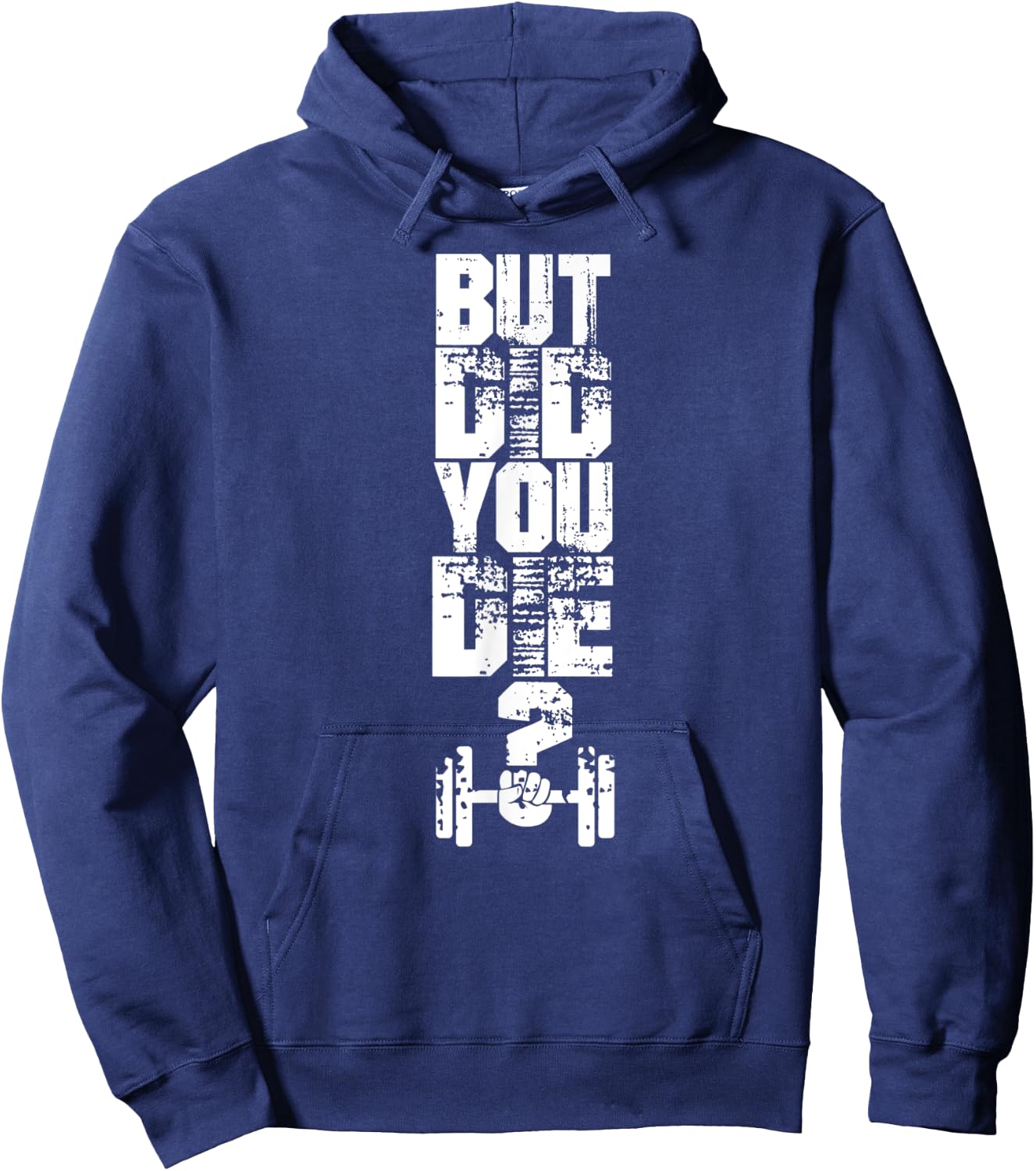 But did you die? Muscle Fitness Gym Sport Barbell Athletic Hoodie - Hoodie | Navy