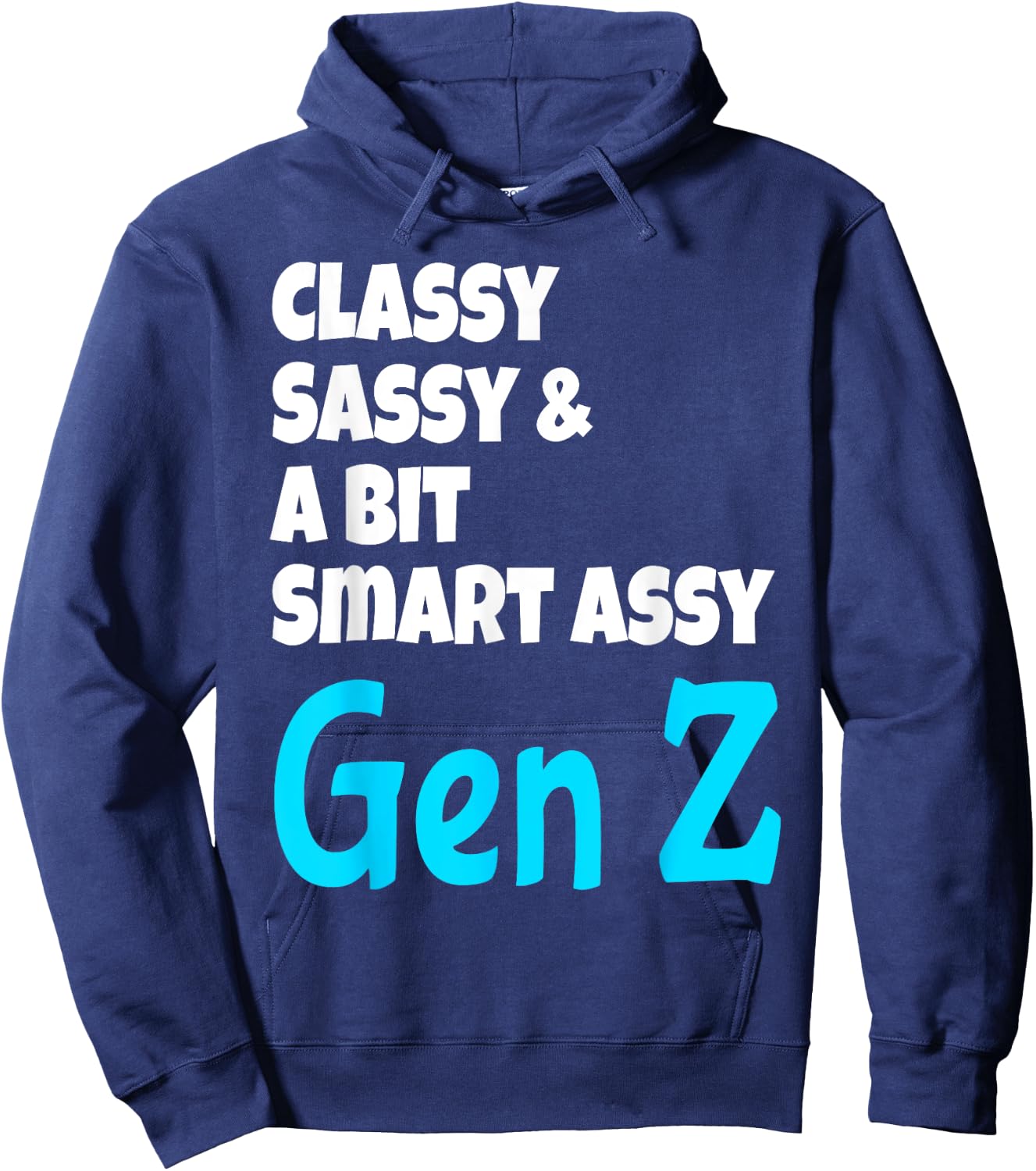 Funny Classy Sassy And A Bit Smart Assy Gen Z Generation Z Hoodie - Hoodie | Navy