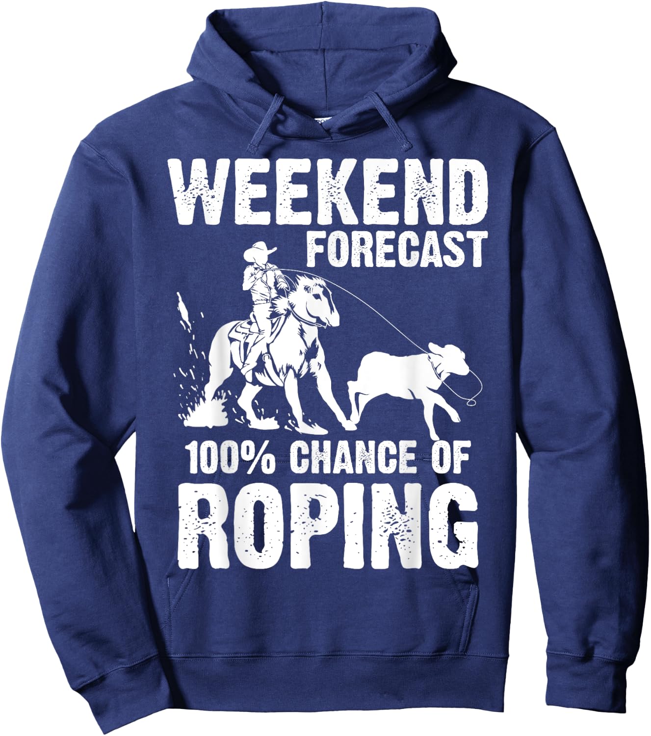 Funny Weekend Forecast 100% Roping | Cool Rodeo Rope Gift Hoodie - Hoodie | Navy
