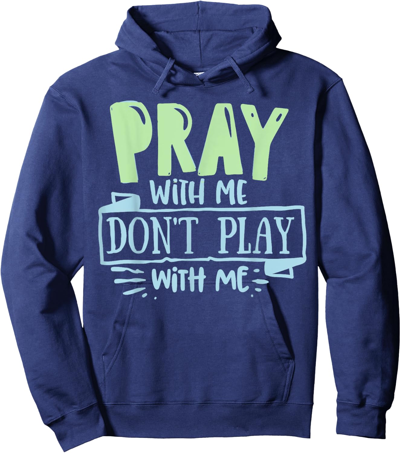 Pray with mee don't Play with mee Christians Men Women Teens Hoodie - Hoodie | Navy