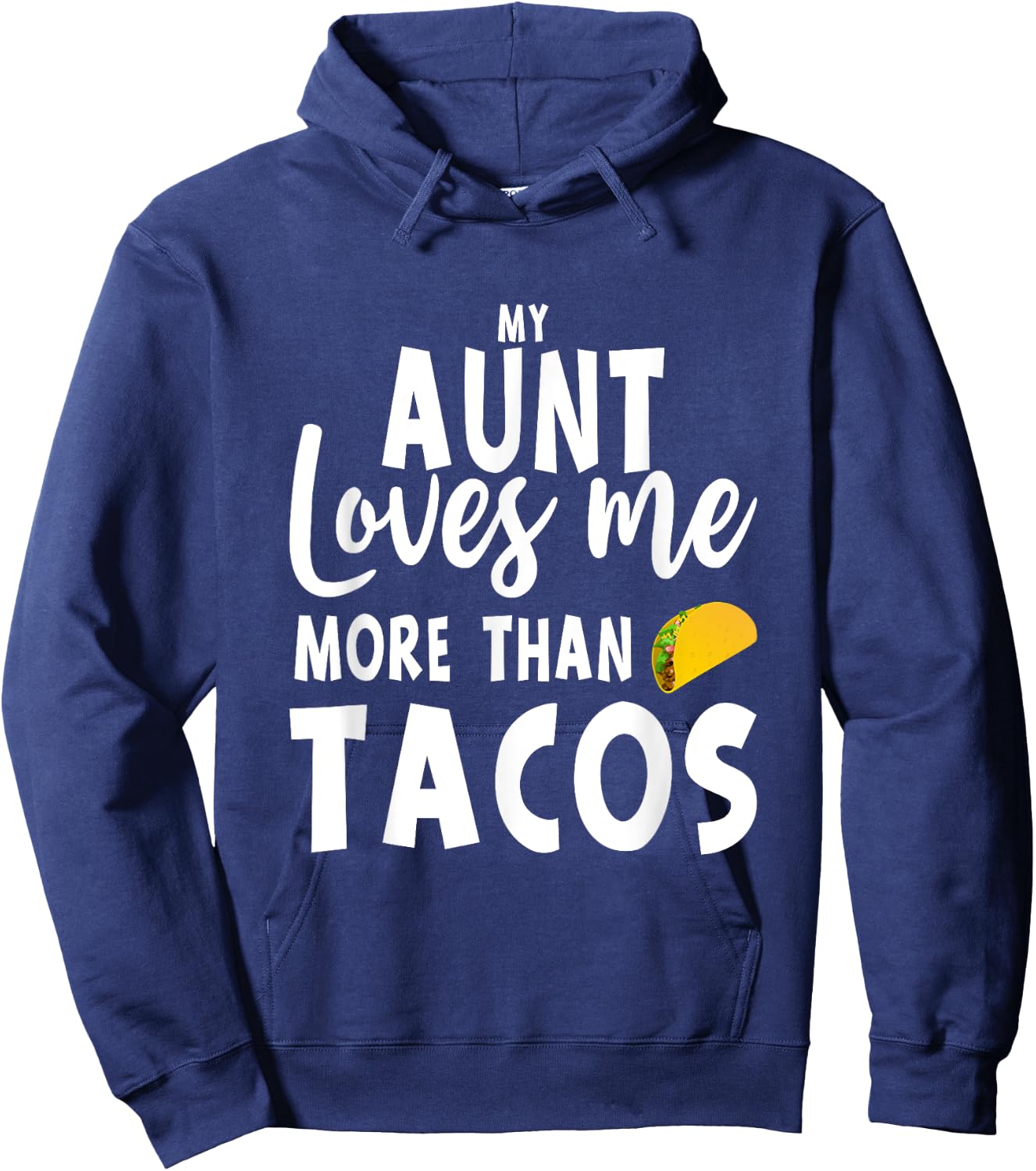 My Aunt Loves Me More Than Tacos Hoodie - Hoodie | Navy