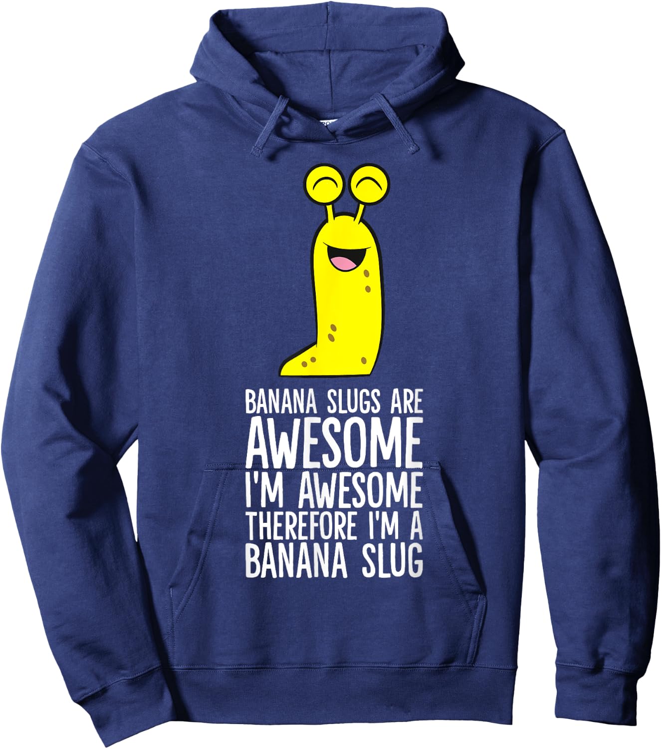 Banana Slugs Are Awesome Therefore I'm A Banana Slug Hoodie - Hoodie | Navy