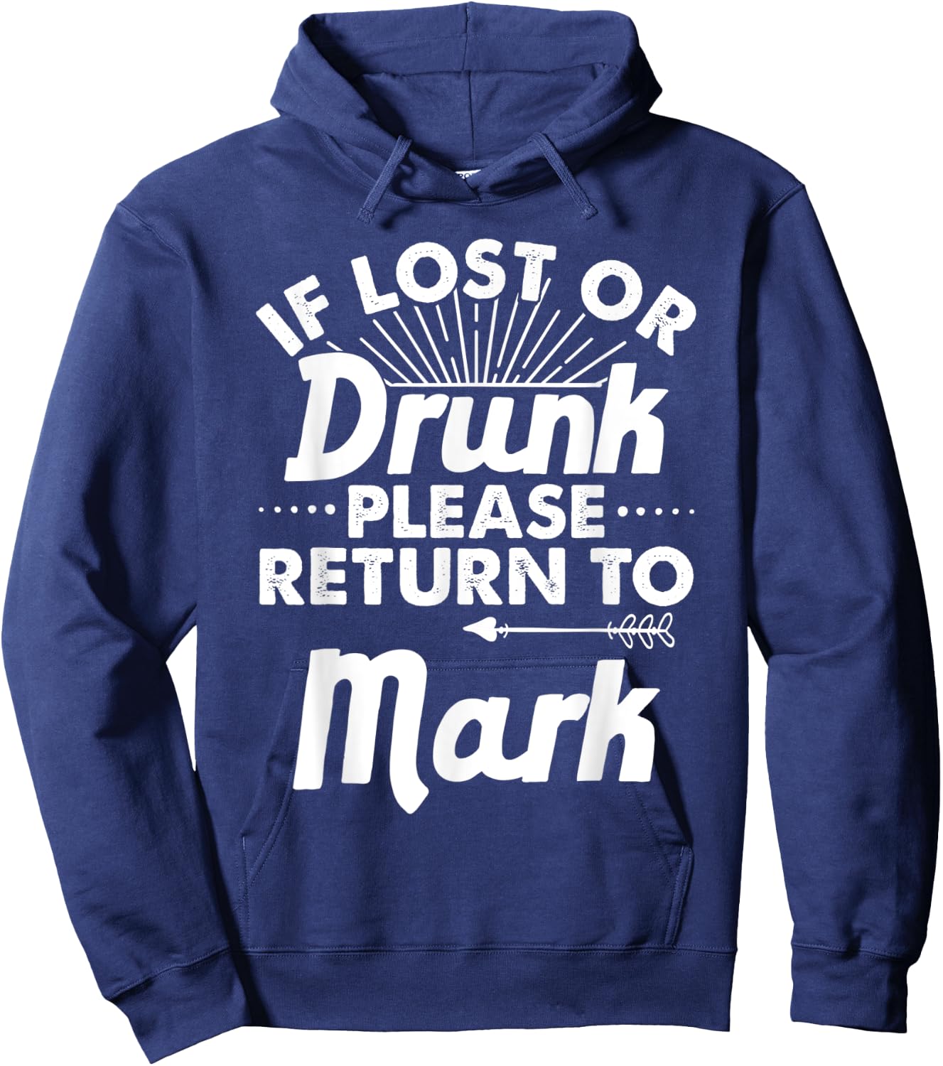 If Lost Or Drunk Please Return To MARK Gift Name Men Hoodie - Hoodie | Navy