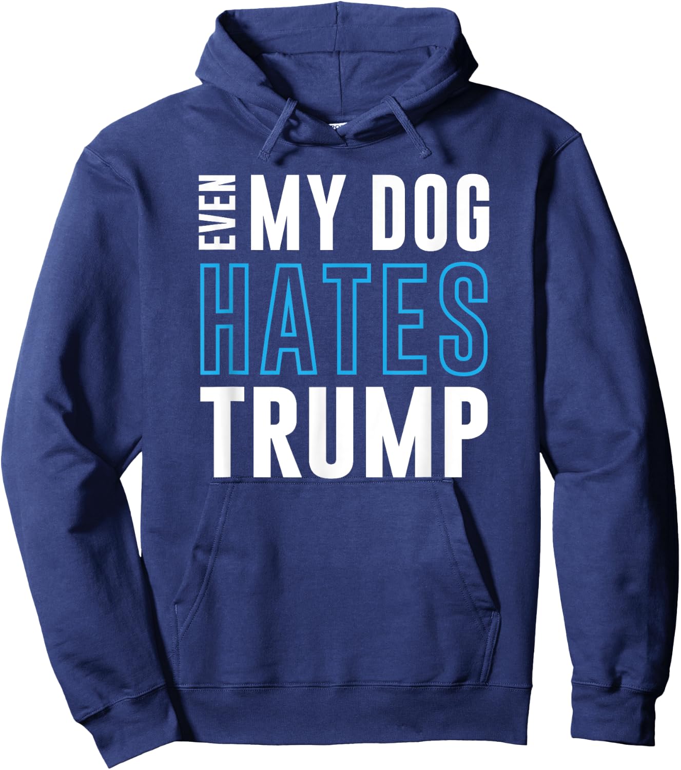 Even My Dog Hates Trump anti donald liberal gift Hoodie - Hoodie | Navy