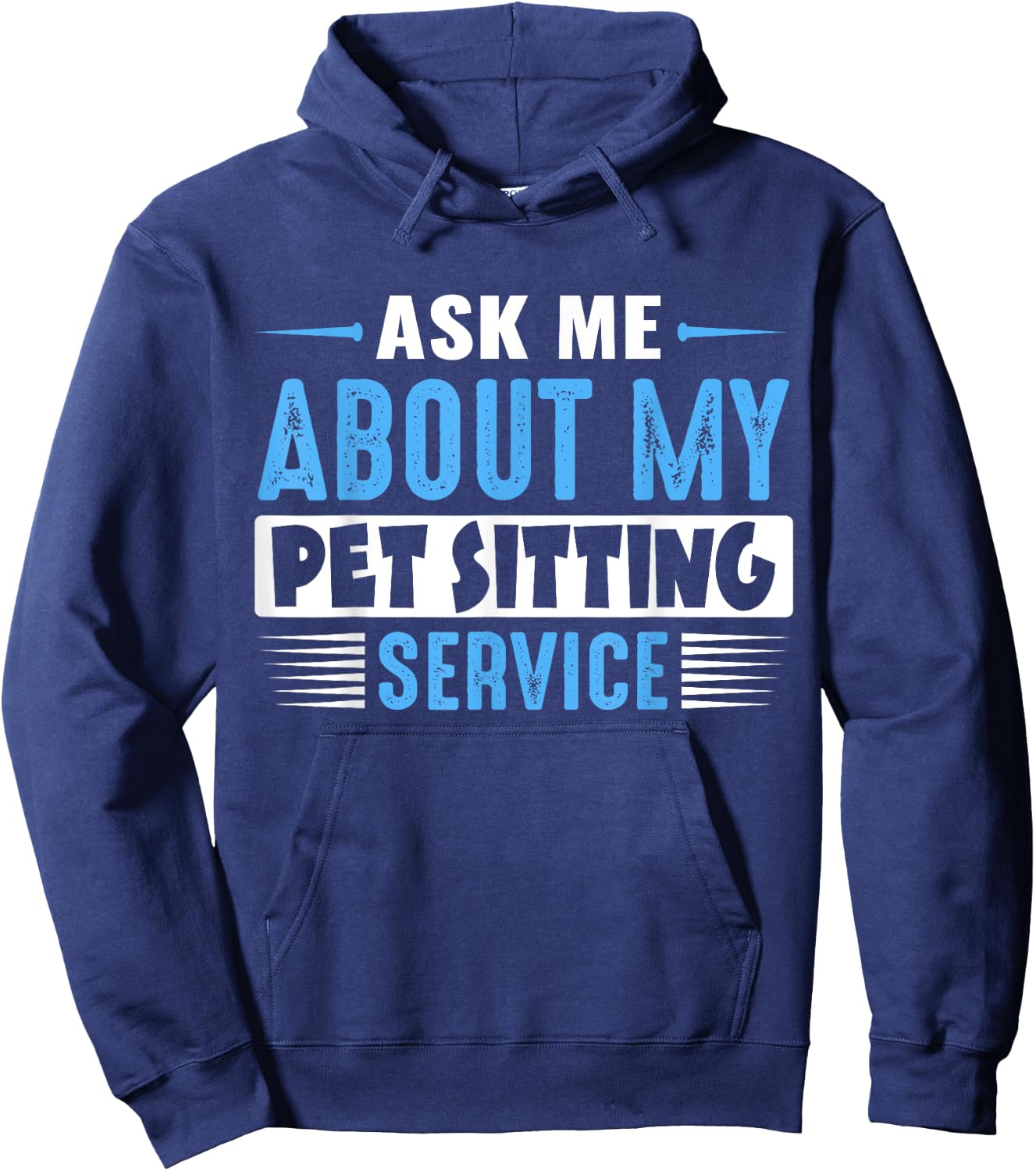 ASK ME ABOUT MY PET SITTING SERVICE (Blue Text Version) Hoodie - Hoodie | Navy