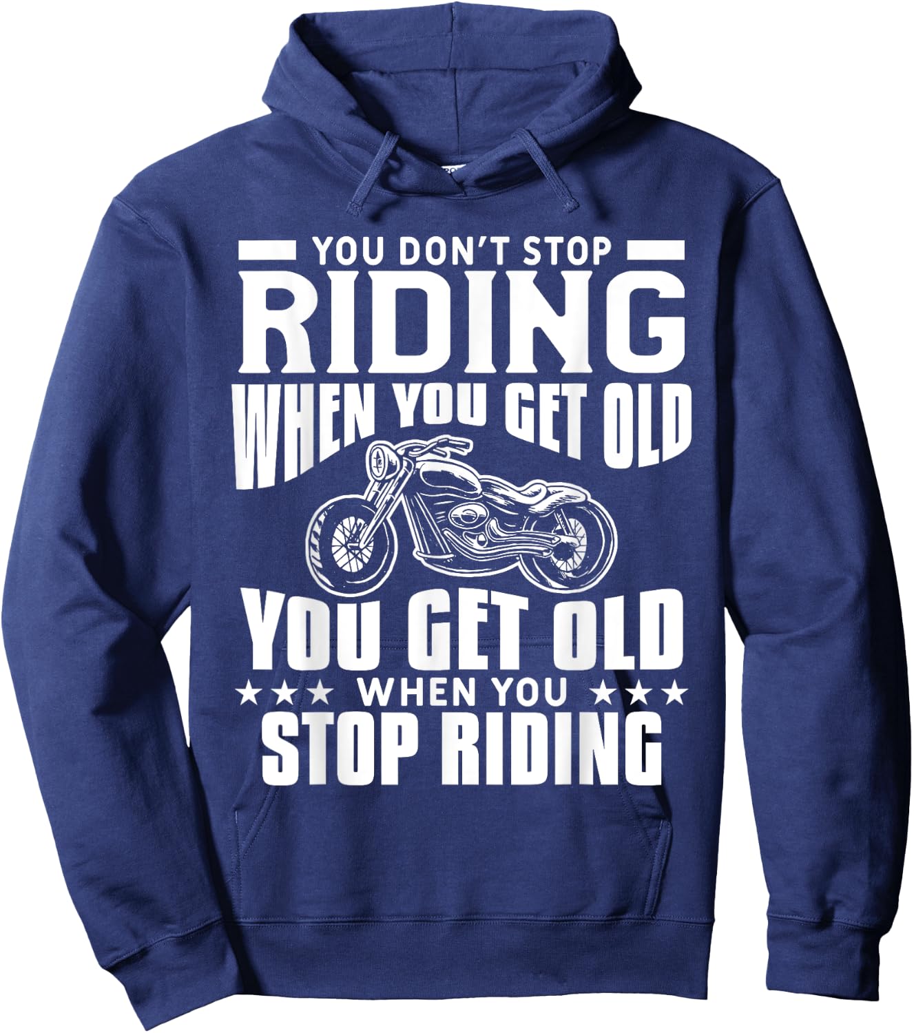 You Don't Stop Riding When You Get Old Motorcycling Biker Hoodie - Hoodie | Navy